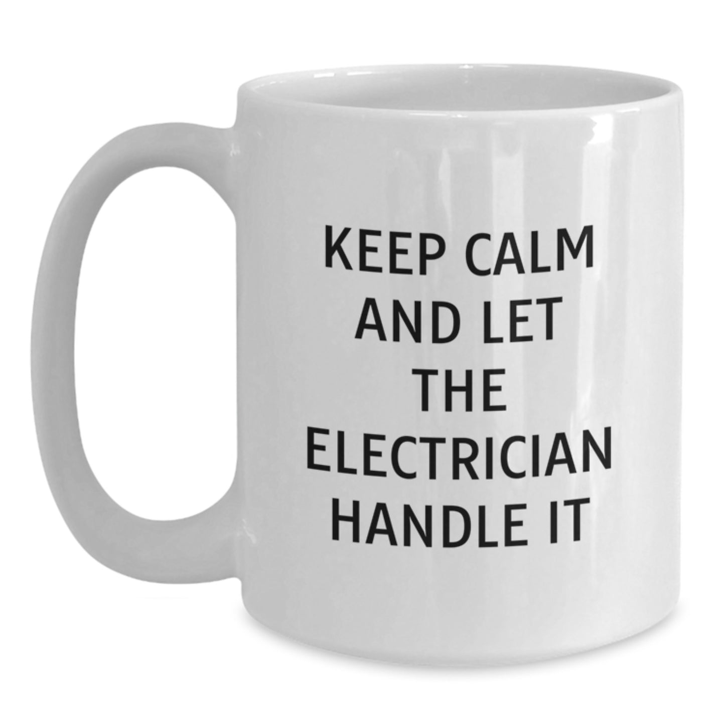 Funny Electrician Gifts for Men, White Coffee Mug, Christmas Unique Gifts from Friends to Electricians, Keep Calm And Let The Electrician Handle It - Main