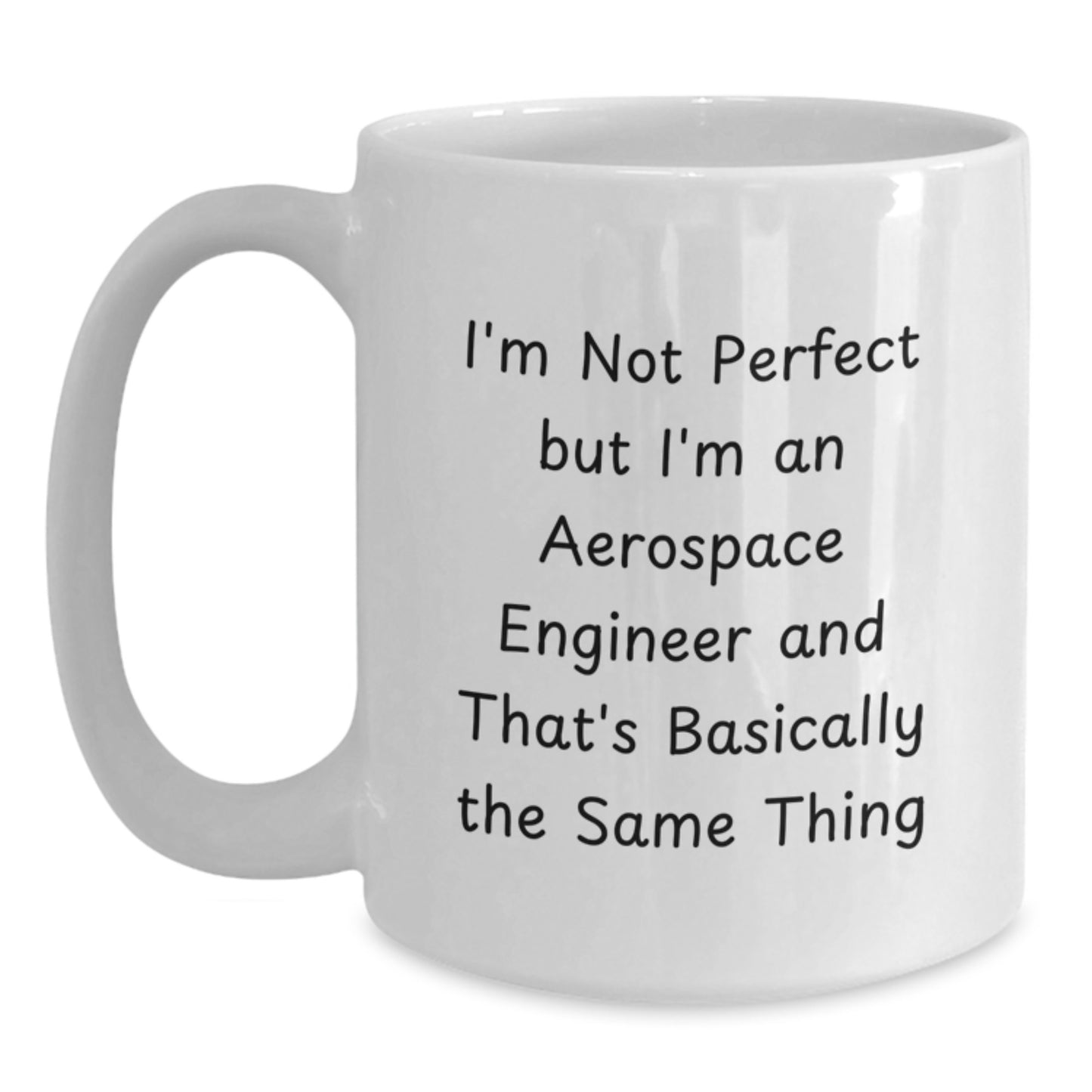Funny Aerospace Engineer Gifts, White Coffee Mug for Graduation, 'I'm Not Perfect But...'-Inspired Motivation, Gifts from Friends or Family, Perfect for Men or Women Coworkers - Main