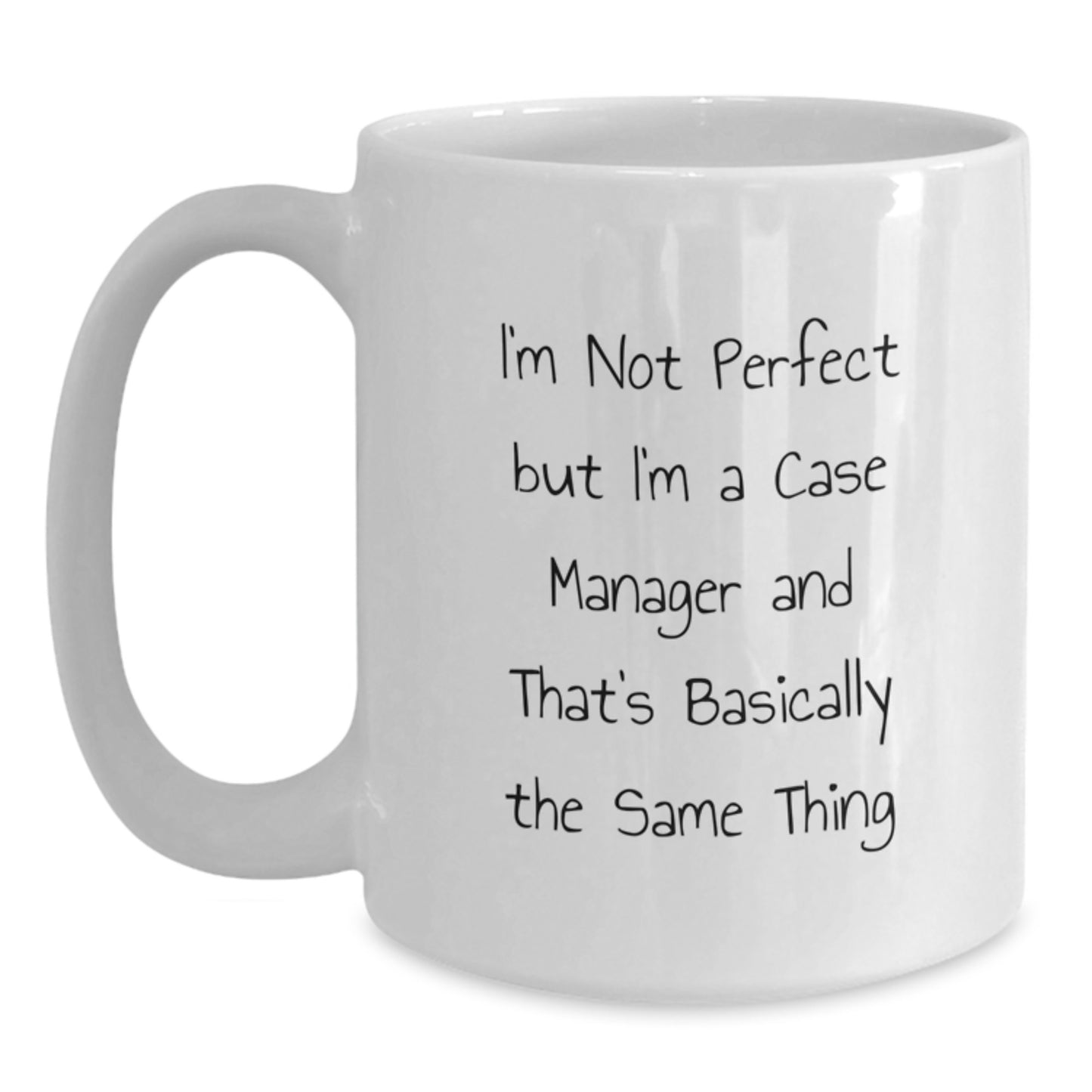 Funny Case Manager Gifts from Friends, Unique Birthday Ideas for Her, I'm Not Perfect But I'm A Case Manager And That's Basically The Same Thing White Coffee Mug for Case Manager - Main