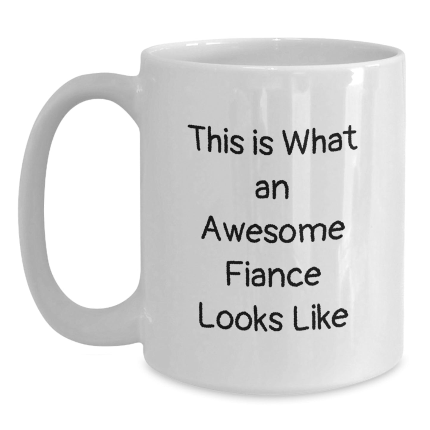Funny Fiance Quotes White Coffee Mug, Gifts from Friends, Perfect for Graduation, 11oz or 15oz, Ceramic, Microwave, Dishwasher Safe - Main