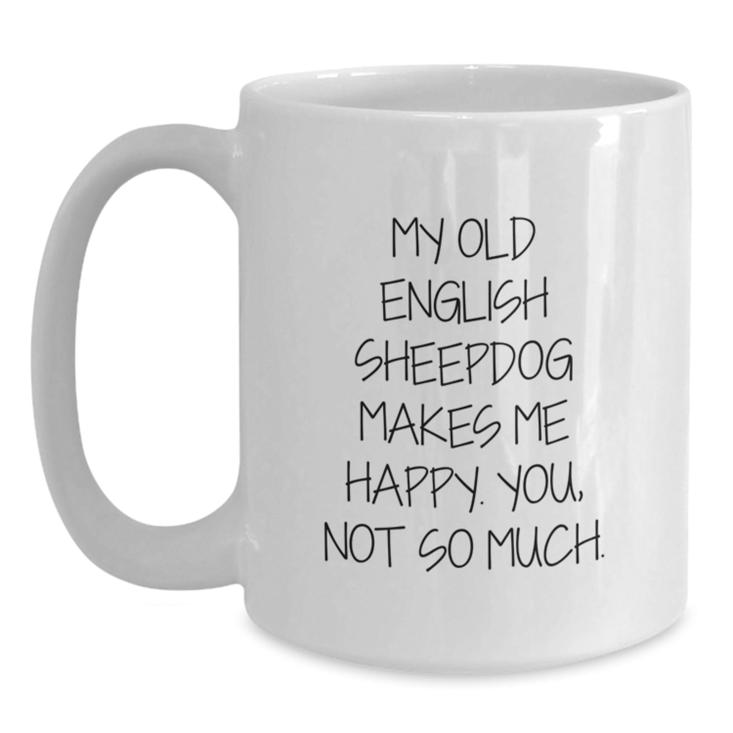 Old English SheepDog Funny Quotes Gifts from Friends, White Coffee Mug for Old English SheepDog Lovers, Birthday Unique Gifts for Her, Him, Coworkers, Family - Main