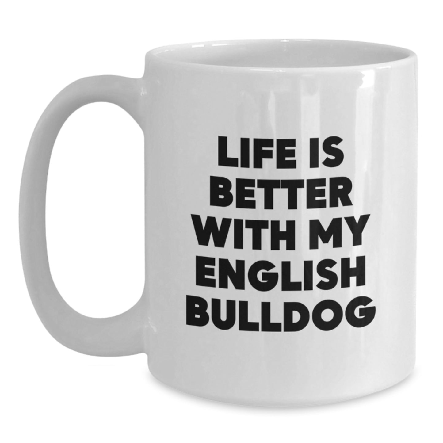 Cute English Bulldog Lovers Gifts Funny Quote White Coffee Mug, From Friends, For English Bulldog Fans, Birthday Unique Gifts - Main