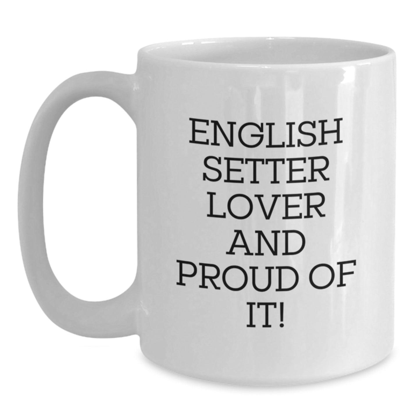 English Setter Dog Lovers Gifts from Friends, Unique Birthday Unique Gifts for Men, Funny Quote Coffee Mug, 11oz or 15oz Ceramic White Mug - Main