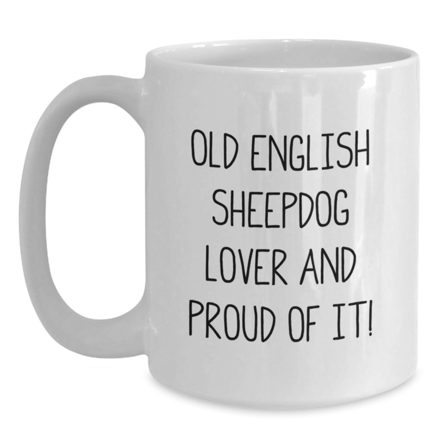 Old English SheepDog Lover Gifts from Family for Birthday - Funny Quote White Coffee Mug, 11oz or 15oz, Ceramic, Microwave and Dishwasher Safe - Main