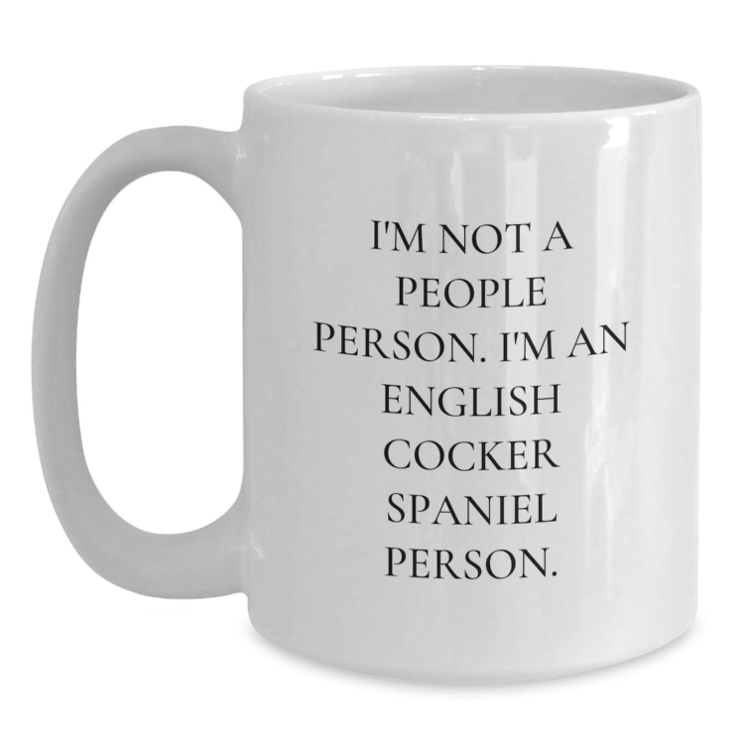 English Cocker Spaniel Dog Funny Quotes Gifts for Men from Friends Birthday Unique White Coffee Mug - Main