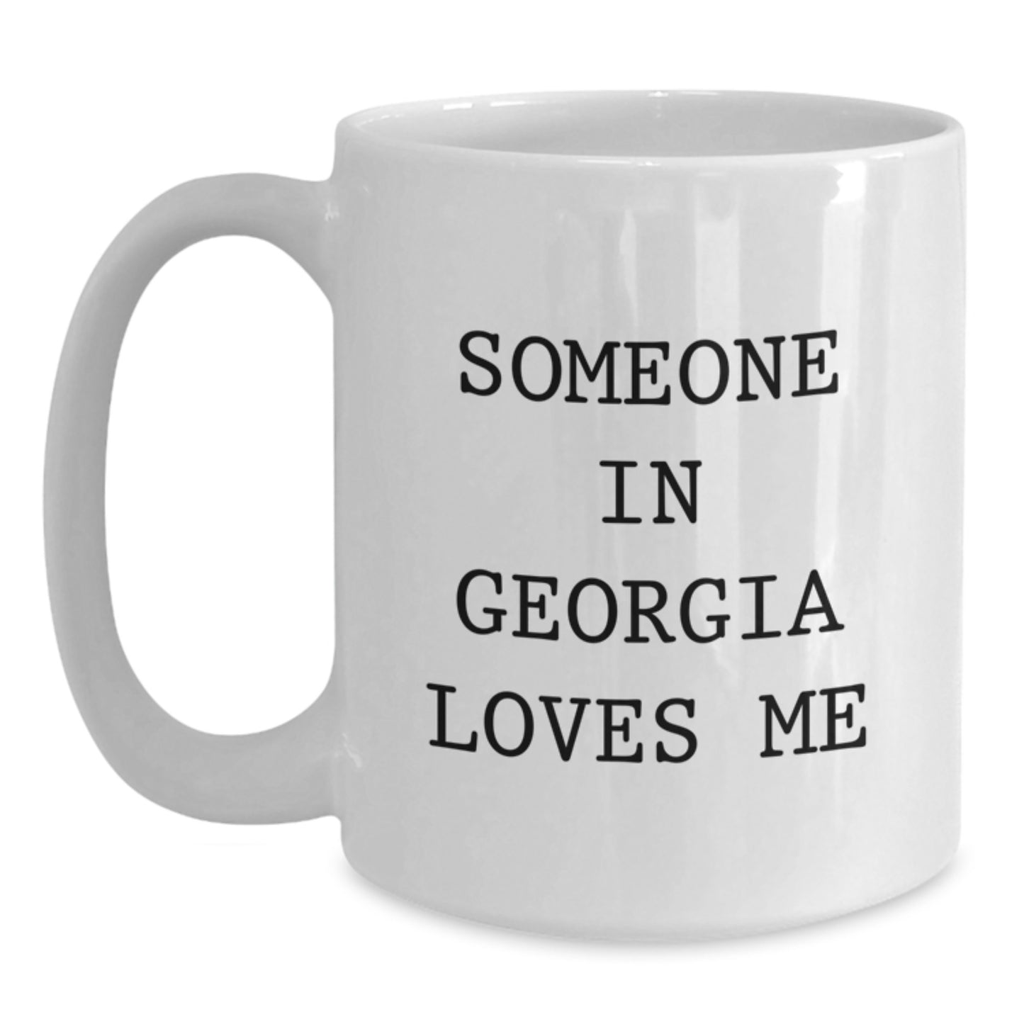 Georgia Lovers Funny Quote White Coffee Mug Gifts from Friends, Gifts for Georgia, Someone In Georgia Loves Me, Birthday Unique Wishes - Main