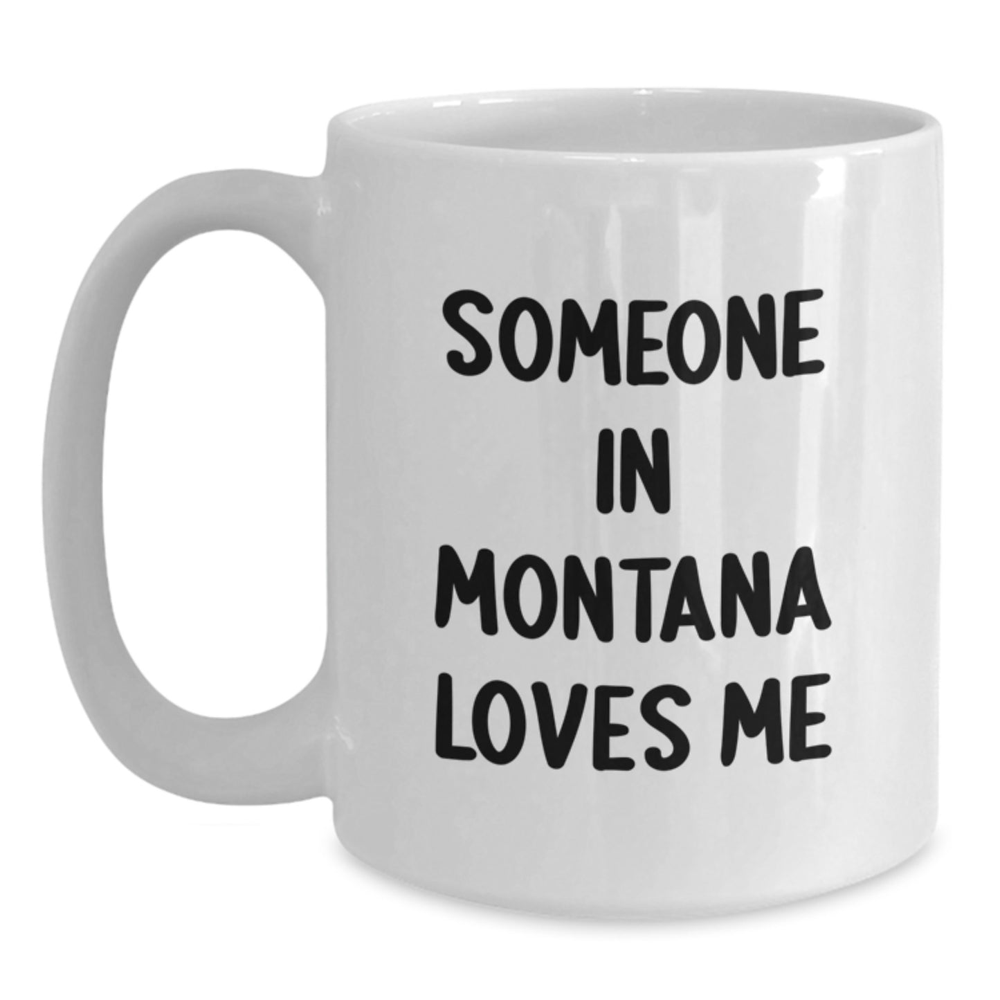 Montana Lovers Funny Coffee Mugs Gifts from Friends Family for Birthday, 'Someone In Montana Loves Me' Quote on White Ceramic Mug - Main