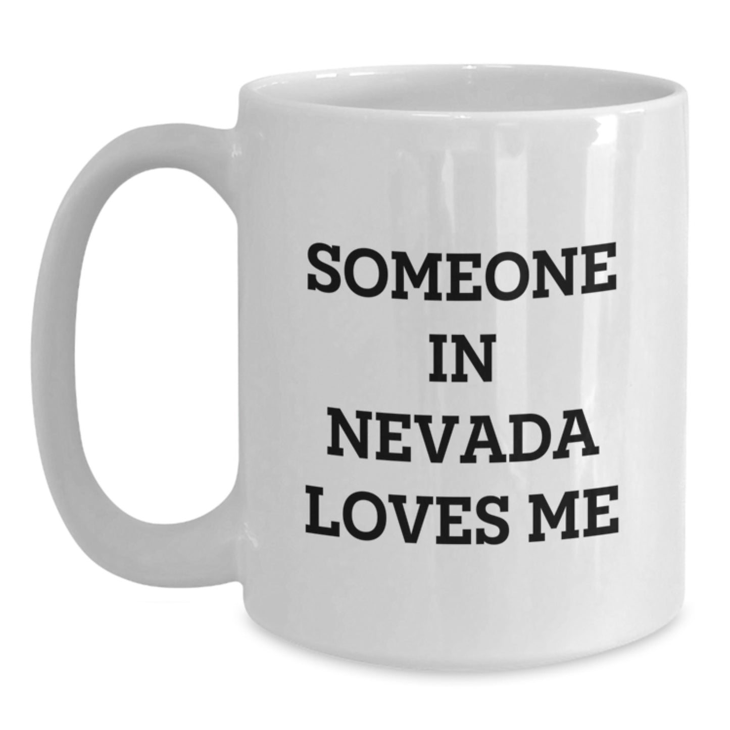 Someone In Nevada Loves Me Funny Quote White Coffee Mug, Gifts from Friends to Nevada Lovers, Birthday Unique Gifts - Main