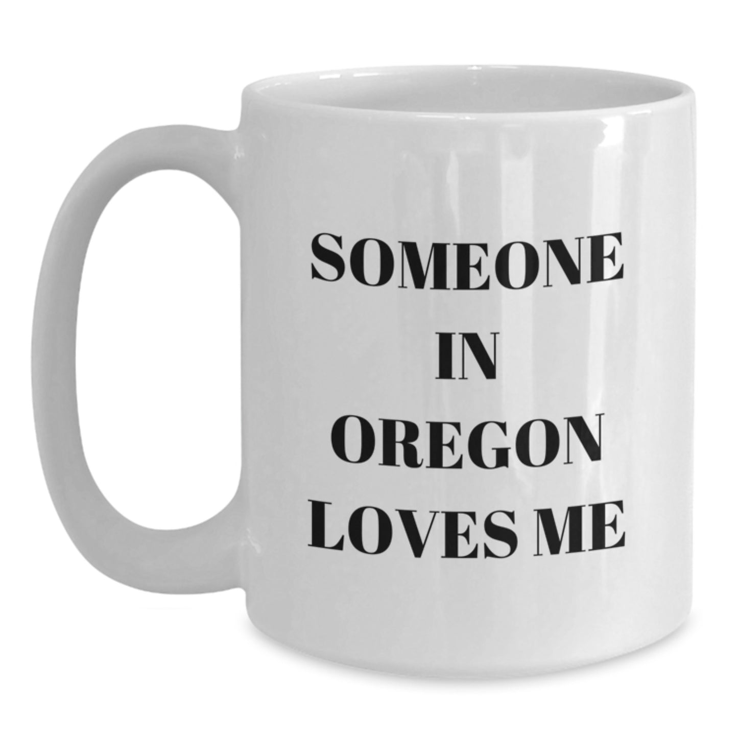 Someone in Oregon Loves Me Funny Quote White Coffee Mug, Gifts from Friends to Oregon, Birthday Unique Gifts for Oregon Lovers - Main