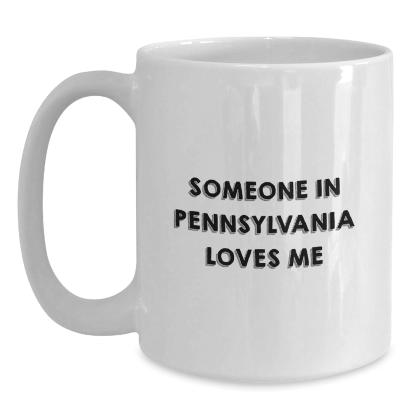 Someone in Pennsylvania Loves Me Funny Quote White Coffee Mug - Gifts from Friends and Family for Birthday, Pennsylvania Gifts - Main
