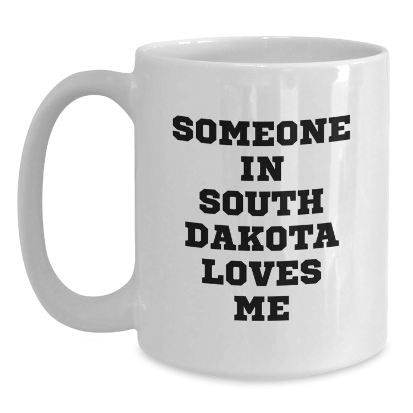 Funny South Dakota Gifts for Friends - Someone In South Dakota Loves Me White Coffee Mug, Birthday Unique Gifts from Friends - Main