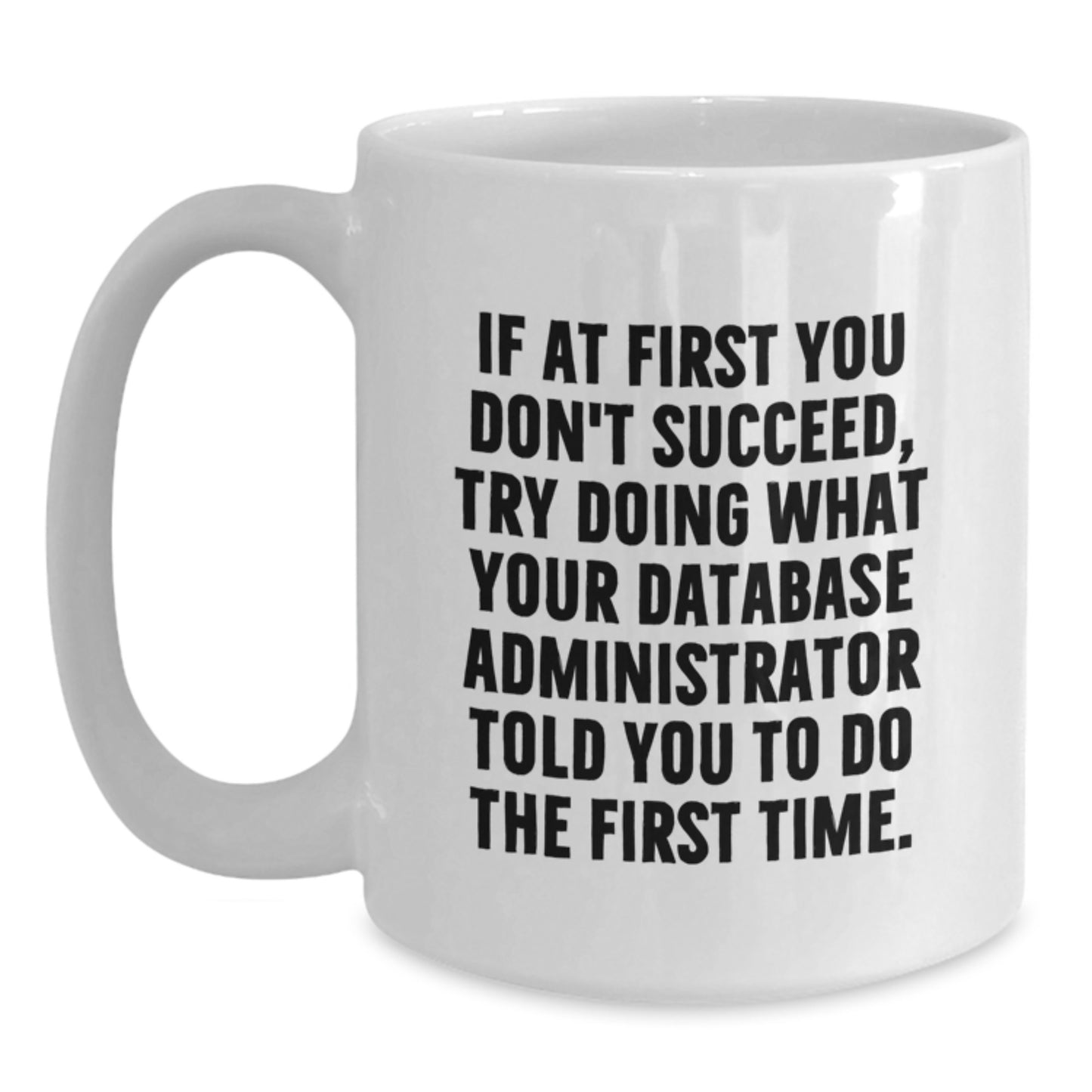 Funny Database Administrator Quotes Gifts for Men from Friends - White Coffee Mug for Christmas Unique Presents - Main