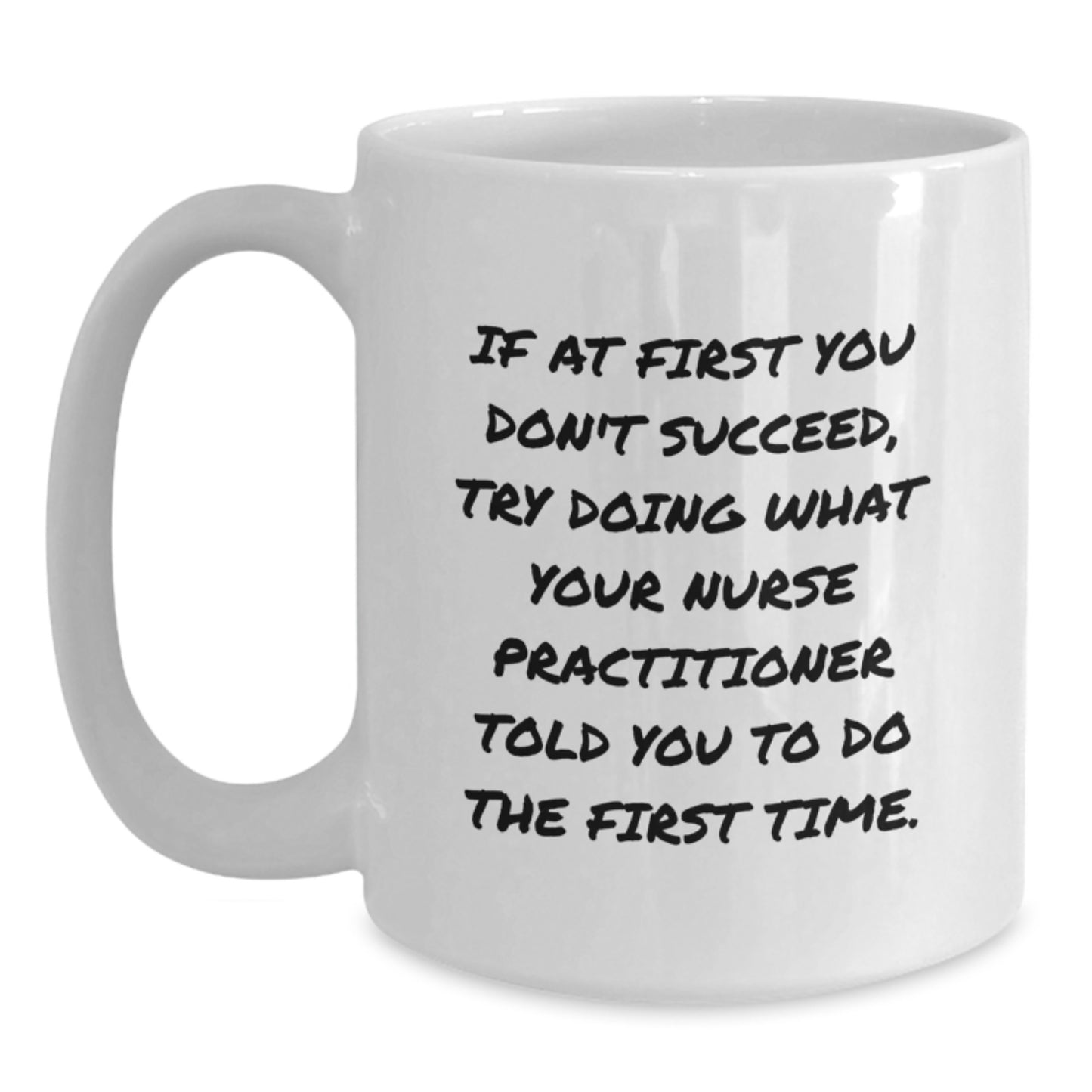 Funny Gifts from Men to Nurse Practitioners - White Coffee Mug - Christmas Unique Gifts for Nurse Practitioner Friends and Family - Main