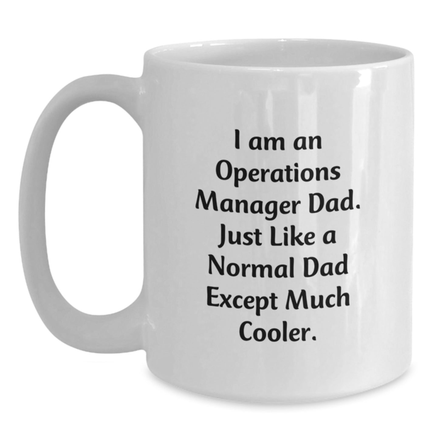 Unique Christmas Unique Gifts for Operations Manager Dad, Funny White Coffee Mug, I'm an Ops Manager Dad, Much Cooler Than Normal Dads - Main