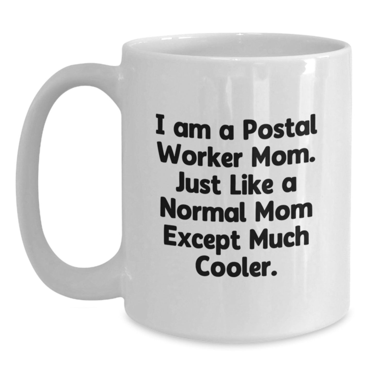 Funny Postal Worker Mom Gifts from Friends - I Am A Postal Worker Mom White Coffee Mug for Christmas - Unique Postal Worker White Coffee Mug - Main