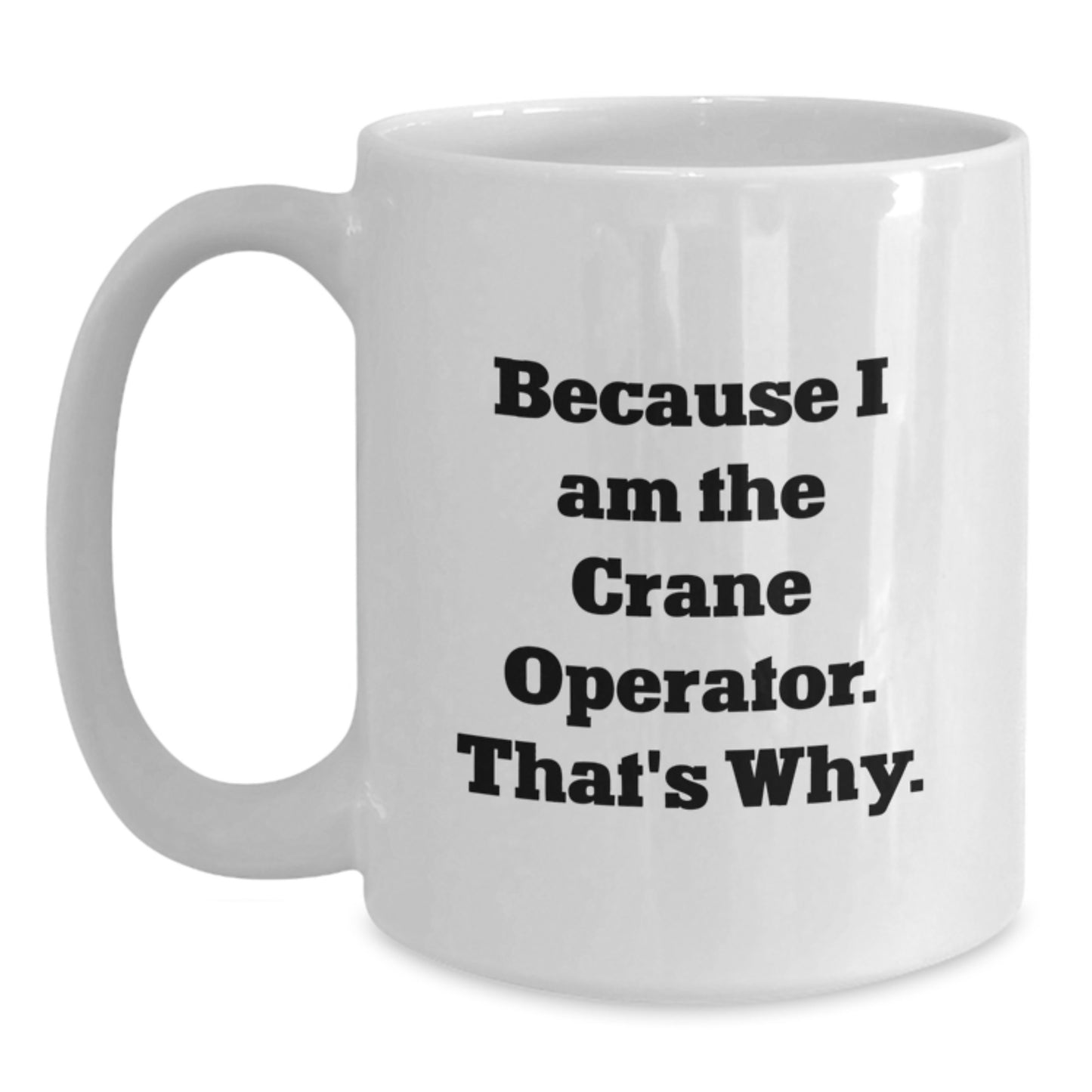 Funny Crane Operator White Coffee Mugs Gifts from Family to Men on Christmas Unique - Main