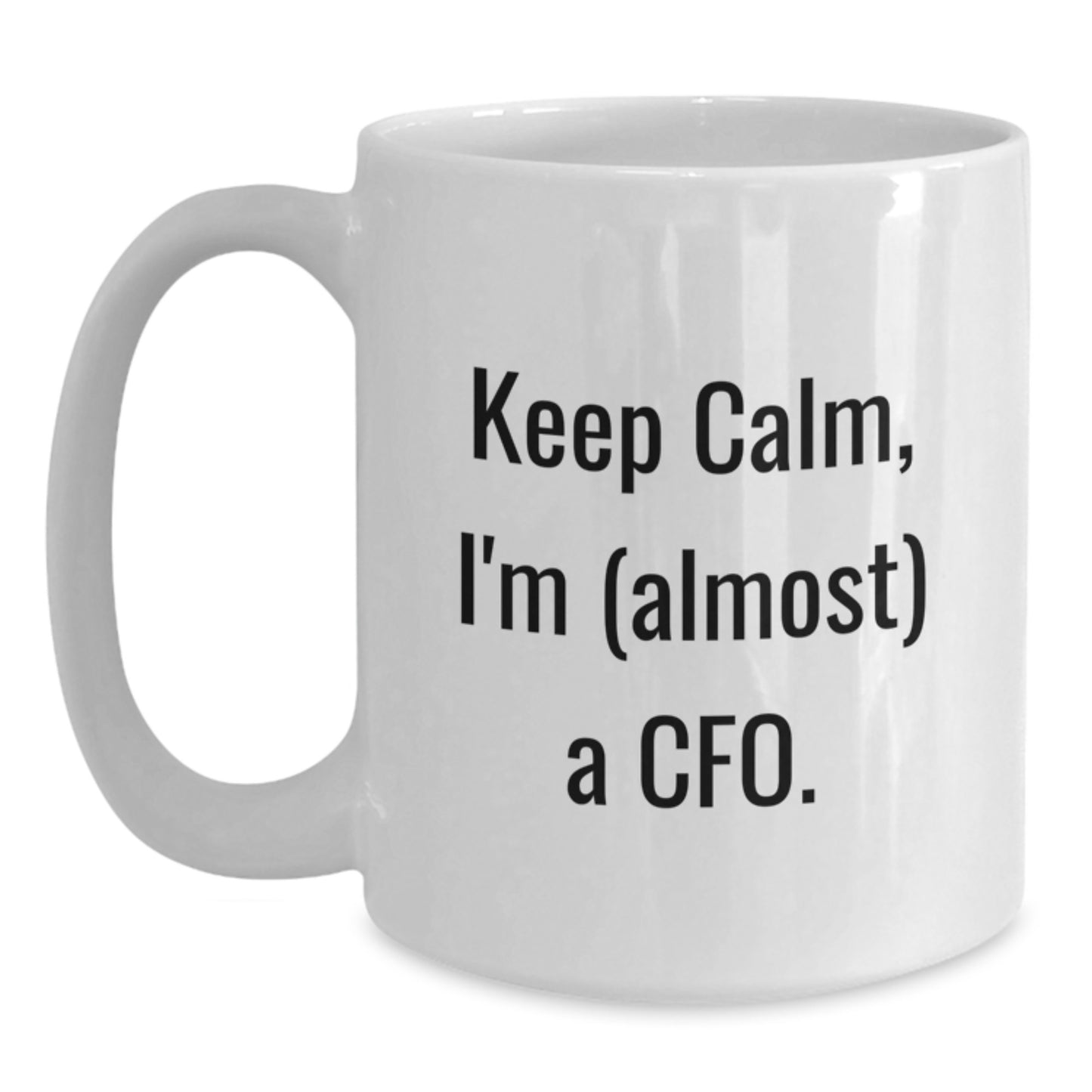 Funny CFO White Coffee Mug Gifts from Friends to Keep Calm I'm (almost) A Cfo., Perfect for Christmas Unique Gifts - Main