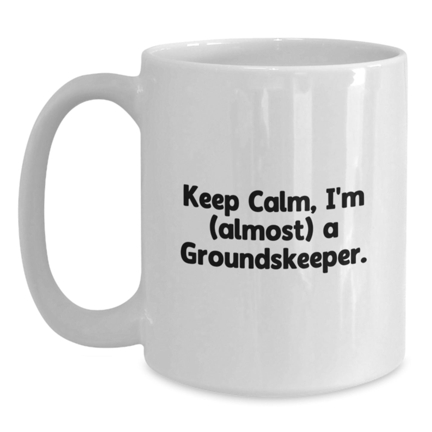 groundskeeper Gifts, Funny White Coffee Mug - Keep Calm, I'm (almost) A groundskeeper., Christmas Unique Gifts from Friends for groundskeeper - Main
