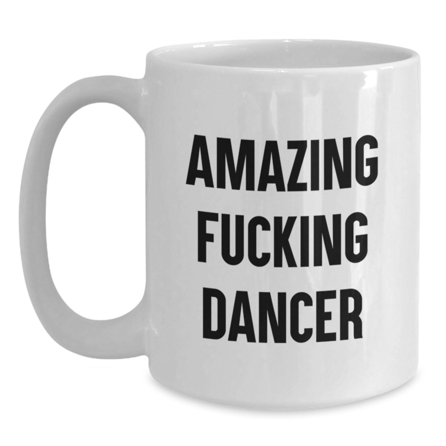 Funny Dancer White Coffee Mug, Amazing Gift for Dancer Friends on Christmas Unique Gifts from Men to Women - Main