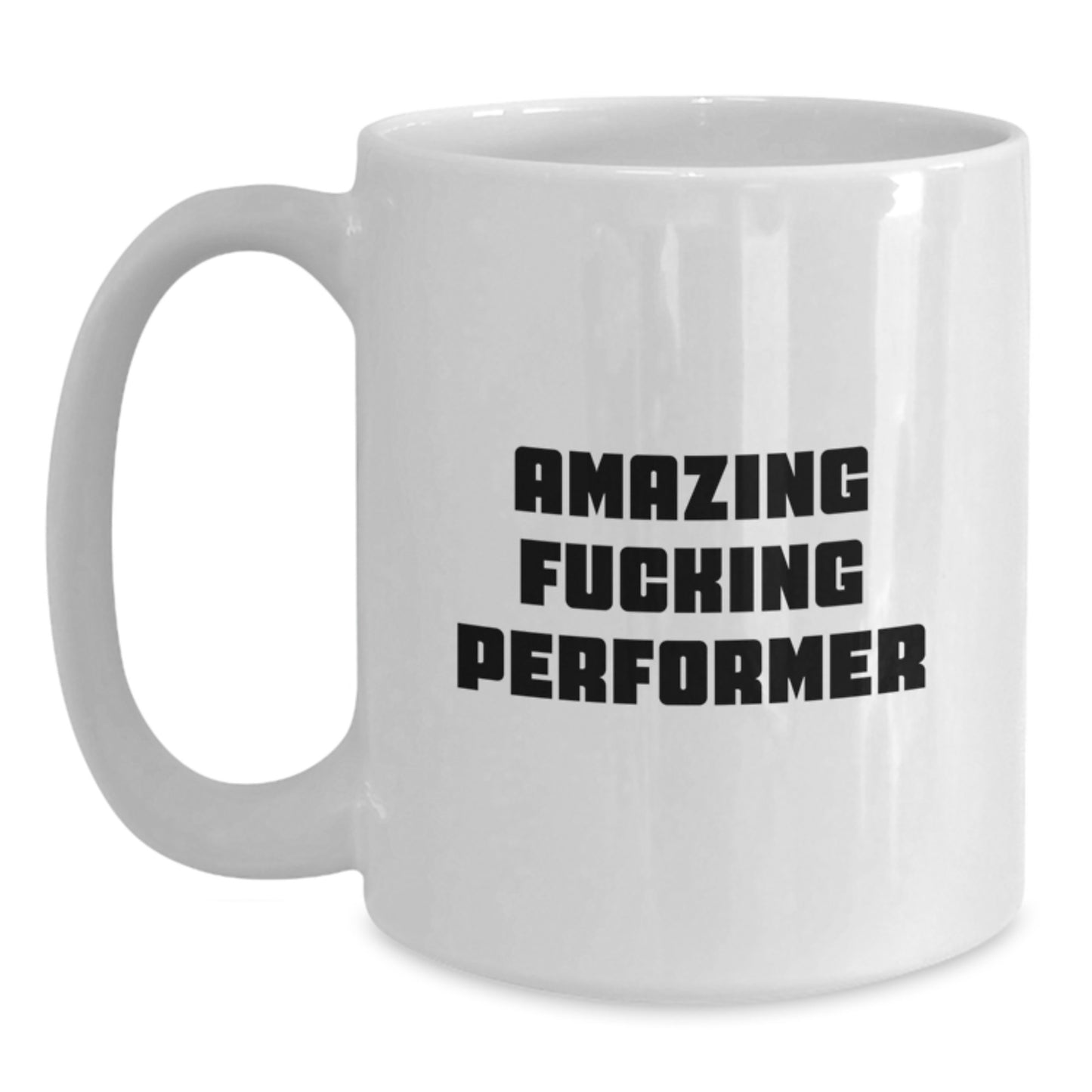 Funny Performer White Coffee Mugs Gifts for Friends from Men, Amazing F--king Performer Quote, Unique Christmas Memorable Presents - Main