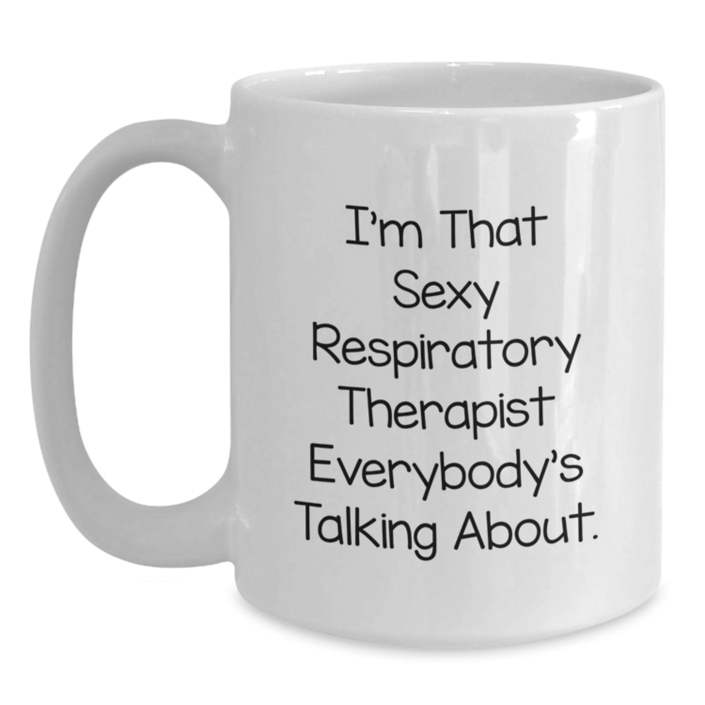 Funny Respiratory Therapist Gifts for Christmas, White Coffee Mug, I'm That Sexy Respiratory Therapist Everybody's Talking About, Gifts from Friends to Respiratory Therapist - Main