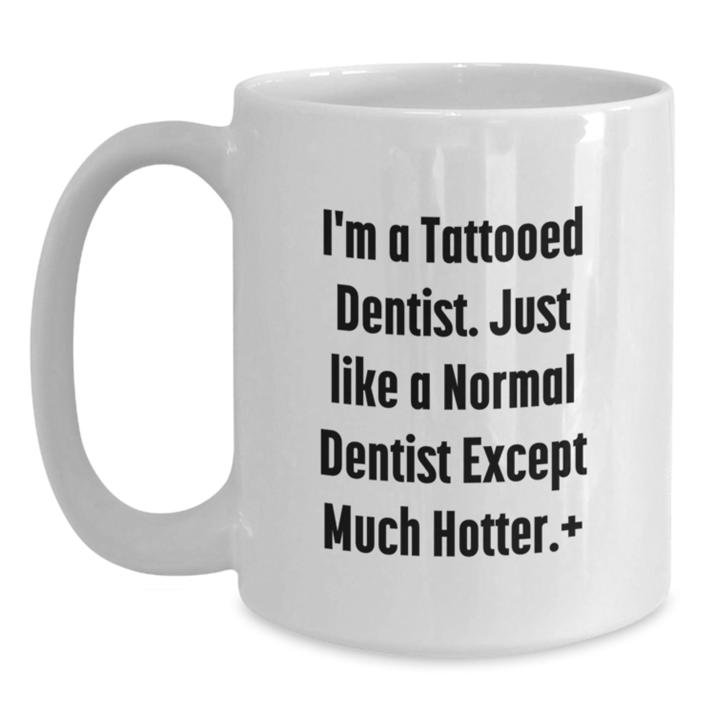 Funny Dentist Gifts for Men, Unique White Coffee Mugs with I'm A Tattooed Dentist, Perfect for Friends, Coworkers, or Family at Christmas - Main