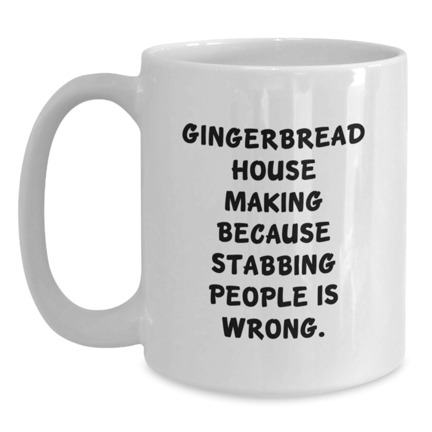 Funny Gingerbread House Making Christmas Unique Gifts for Friends from Men, White Coffee Mug, Gingerbread House Making Because Stabbing People Is Wrong. - Main