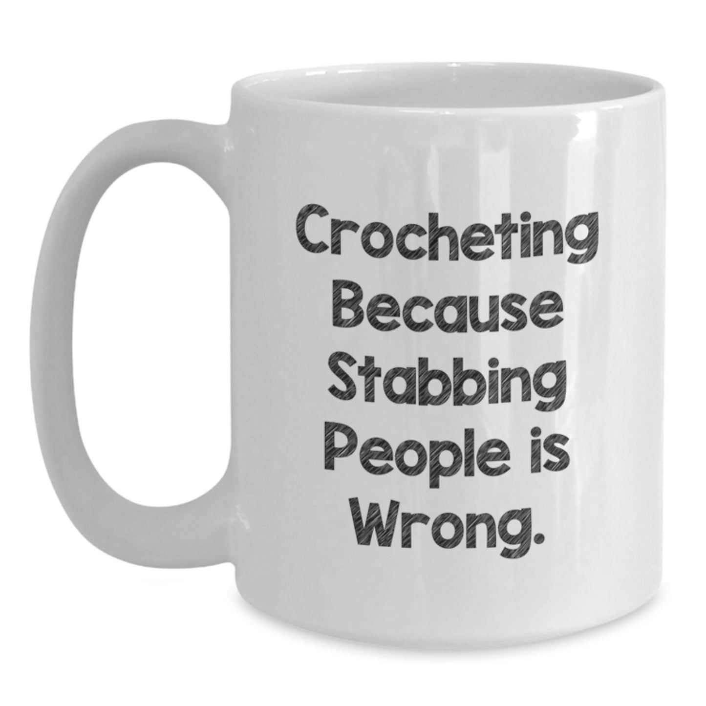 Funny Crocheting Gifts for Friends, White Coffee Mugs with Crocheting Because Stabbing People Is Wrong., Christmas Unique Mug - Main