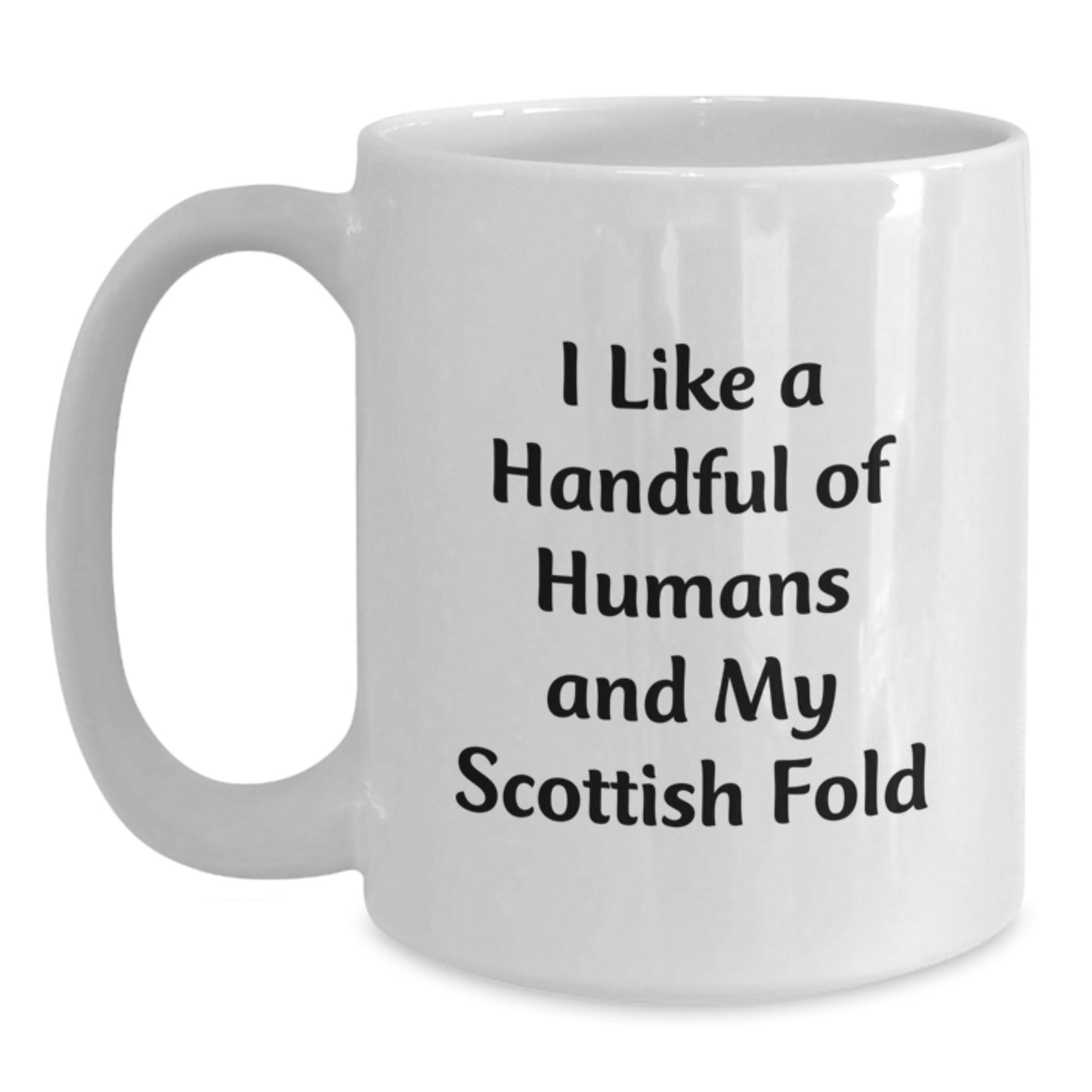 Funny Scottish Fold Cat Lover White Coffee Mug Gifts from Men for Women Friends Coworkers Family - I Like A Handful Of Humans And My Scottish Fold - Main
