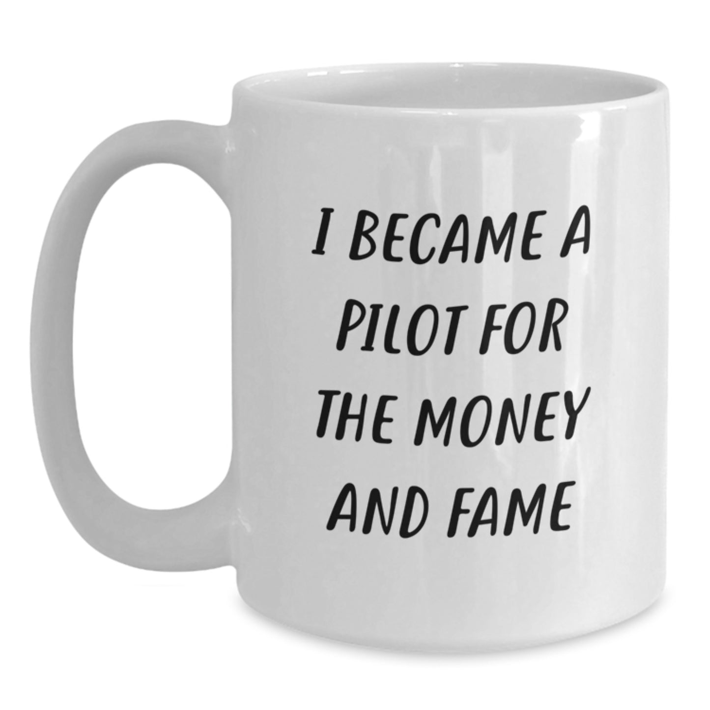 Funny Pilot Gifts from Friends Christmas Unique White Coffee Mugs for Men - 'I Became A Pilot For The Money And Fame' - Main