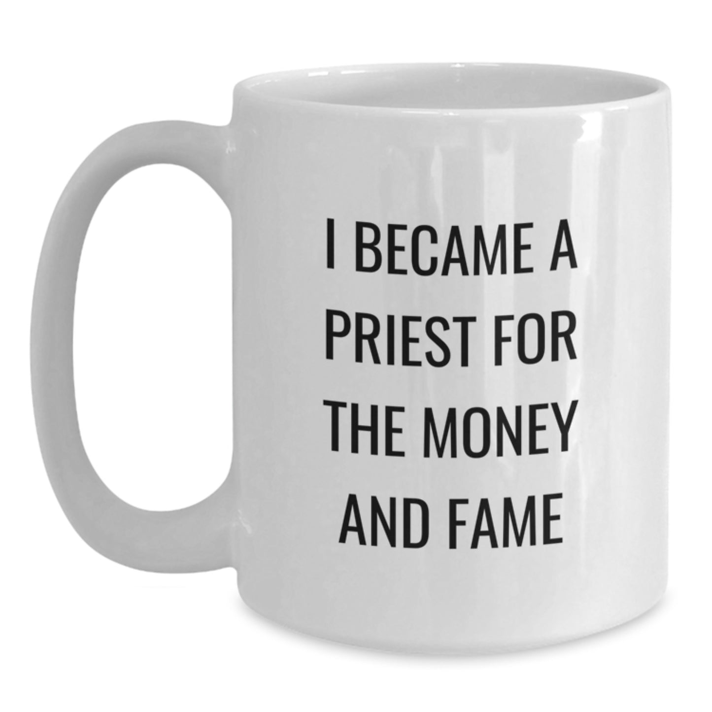 Funny Priest Gifts for Men, Priest Coffee Mug, I Became A Priest For The Money And Fame Quote, Gifts from Men to Priest for Christmas - Main