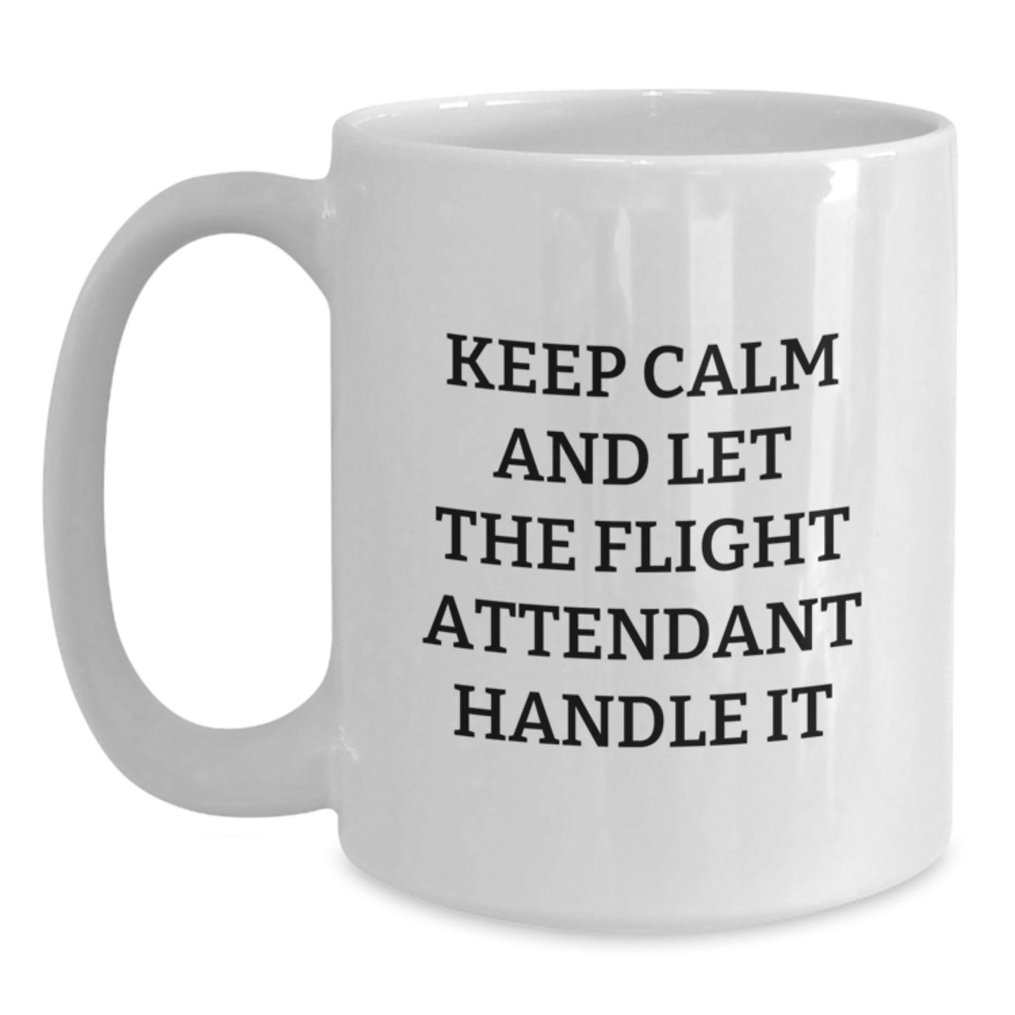 Funny Flight Attendant Gifts from Family, White Coffee Mugs for Flight Attendant Christmas Unique Gifts, Keep Calm And Let The Flight Attendant Handle It - Main
