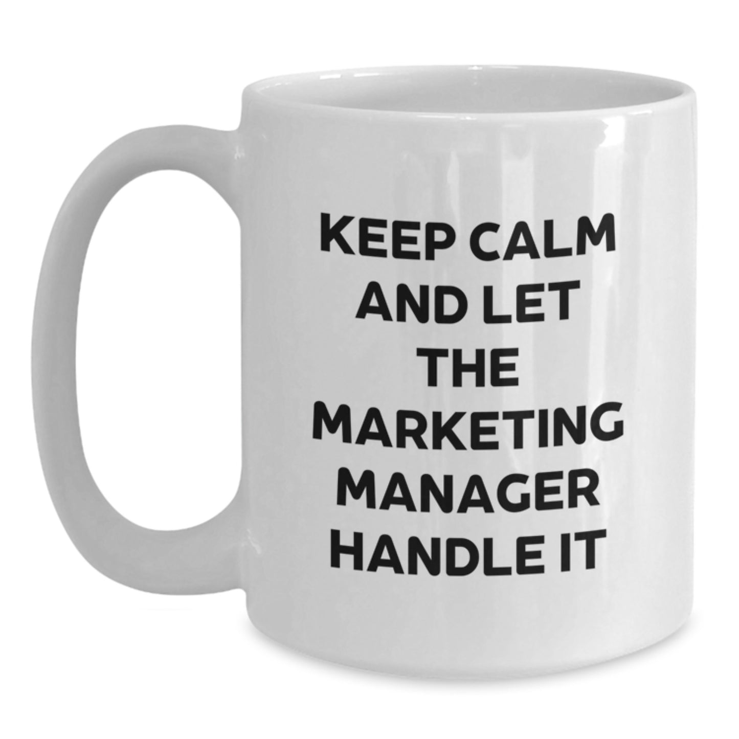 Marketing Manager Gifts Funny White Coffee Mugs Funny Christmas Unique Gifts from Friends to Marketing Manager, Cute White Coffee Mugs Keep Calm And Let The Marketing Manager Handle It - Main