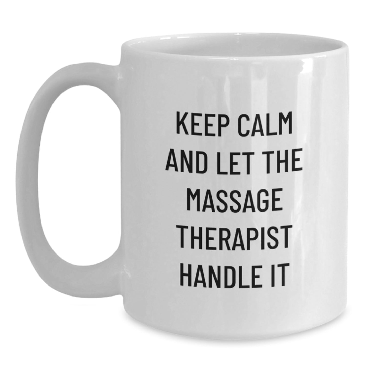 Funny Massage Therapist Gifts for Men - Keep Calm And Let The Massage Therapist Handle It, White Coffee Mug for Women, Unique Christmas Unique Gifts from Friends to Family - Main