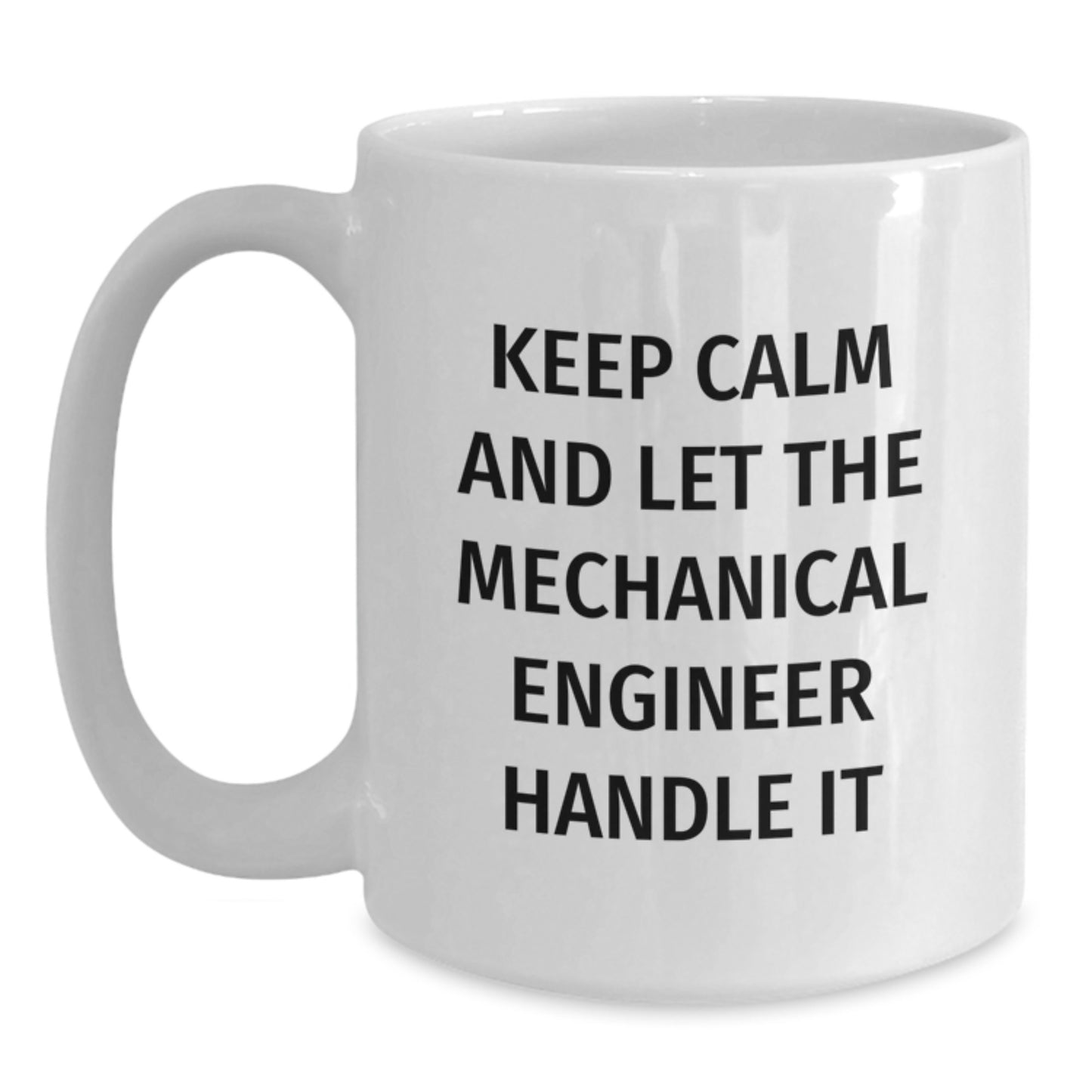 Funny Mechanical Engineer Gifts for Men White Coffee Mug Let The Mechanical Engineer Handle It - Main