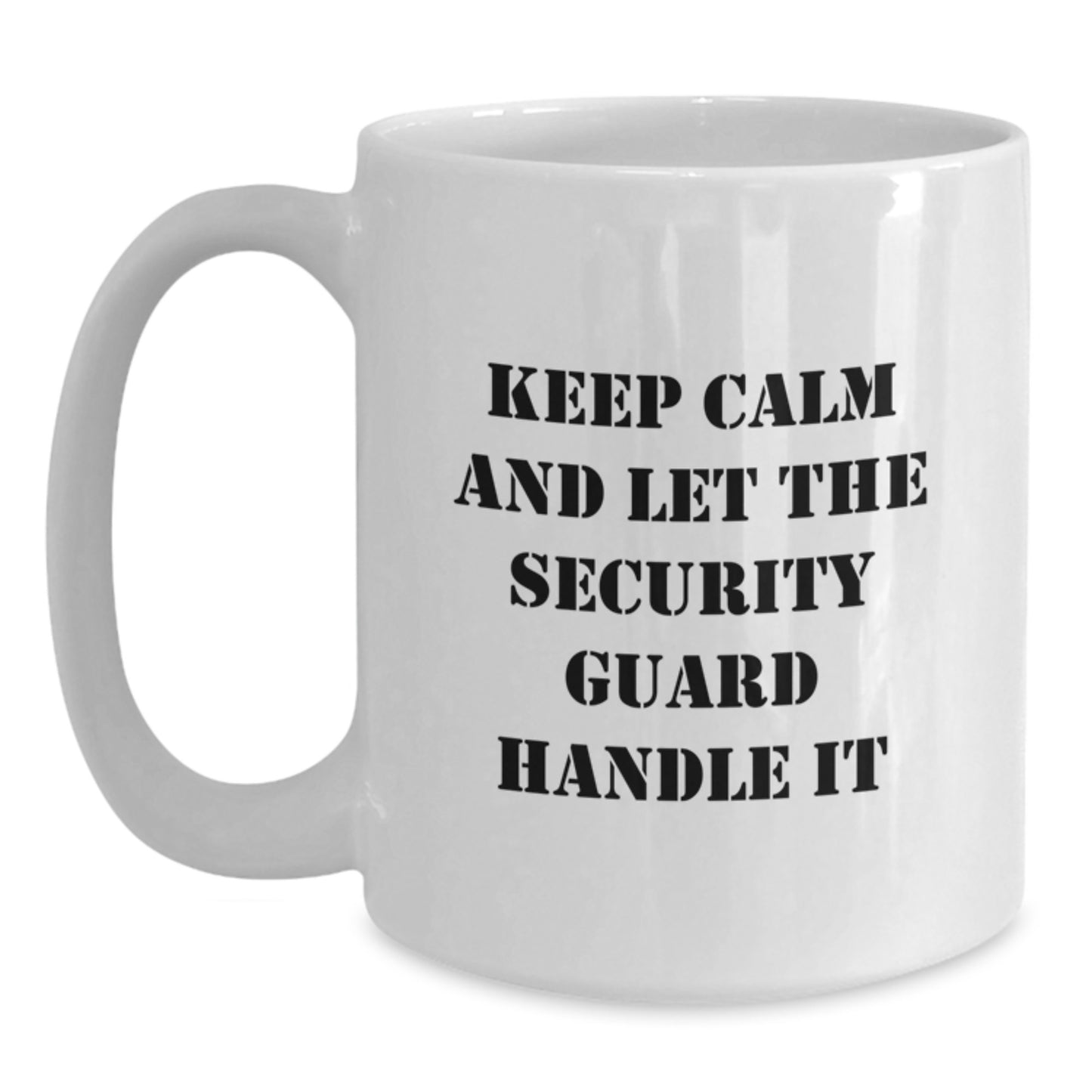 Funny Security Guard White Coffee Mug - Keep Calm And Let The Security Guard Handle It, Gifts from Men to Security Guard for Christmas Unique Gifts - Main