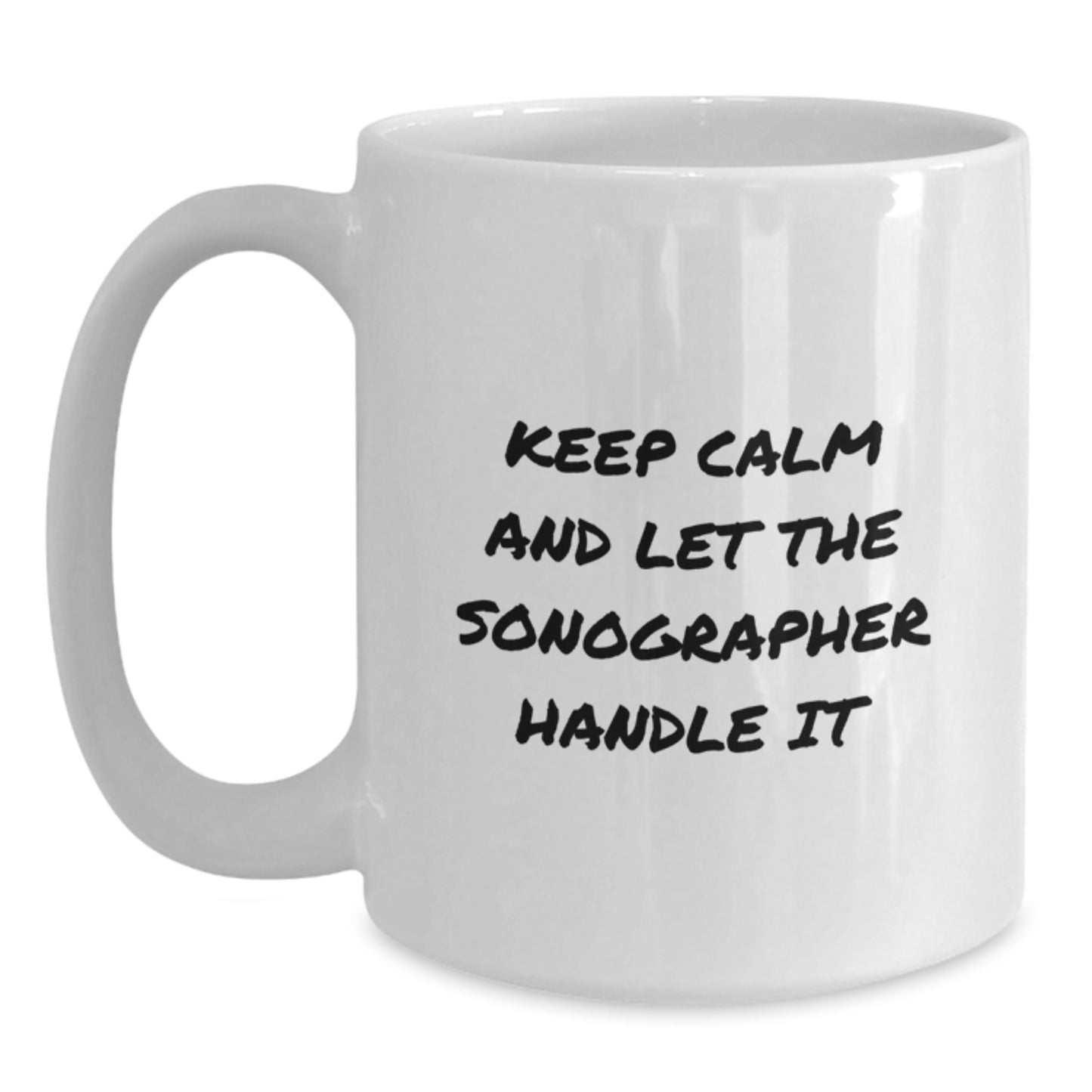 Funny Gifts from Friends and Family for Sonographer with White Coffee Mug Keep Calm And Let The Sonographer Handle It - Main