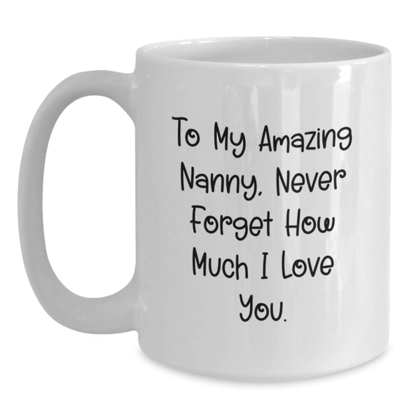 Funny Nanny Gifts for Nanny, White Coffee Mug with 'To My Amazing Nanny, Never Forget How Much I Love You' Quote, Christmas Unique Gifts from Family to Nanny - Main