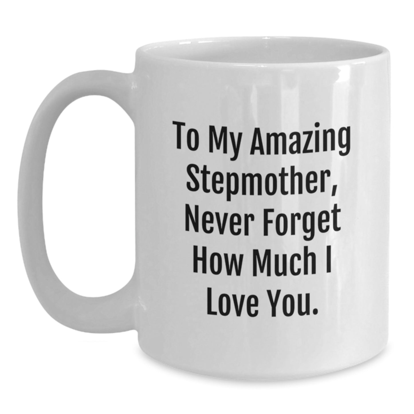 A Heartfelt Gift for My Amazing Stepmother, Stepmother Love, White Coffee Mug with Funny Quote for Christmas Unique Gifts from Men to Women - Main