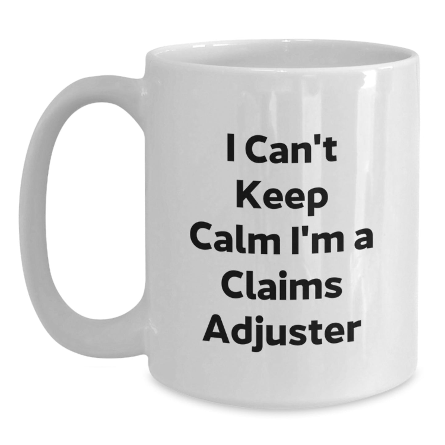 Funny Claims Adjuster Gifts from Friends, Christmas Unique Mugs for Claims Adjuster Men, White Coffee Mug with I Can't Keep Calm I'm A Claims Adjuster - Main