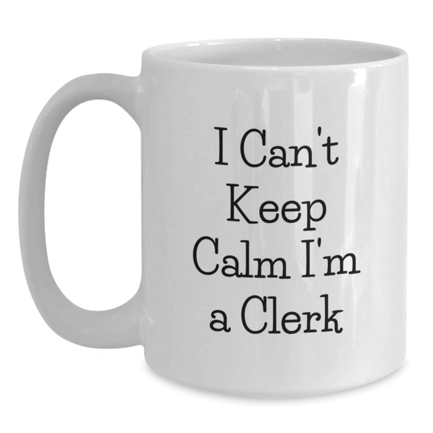 Cute Funny Clerk Gifts from Friends for Clerk White Coffee Mug I Can't Keep Calm I'm A Clerk Christmas Unique Gifts - Main