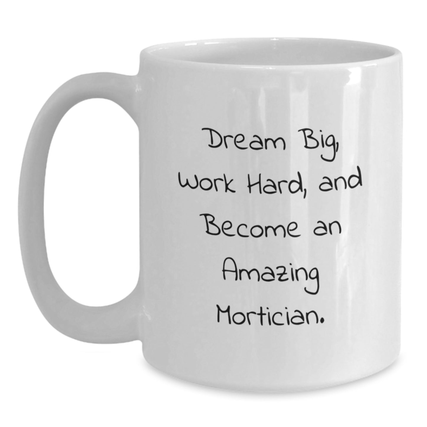 Funny Mortician Gifts from Friends for Mortician Graduation Unique White Coffee Mugs - Dream Big, Work Hard - Main