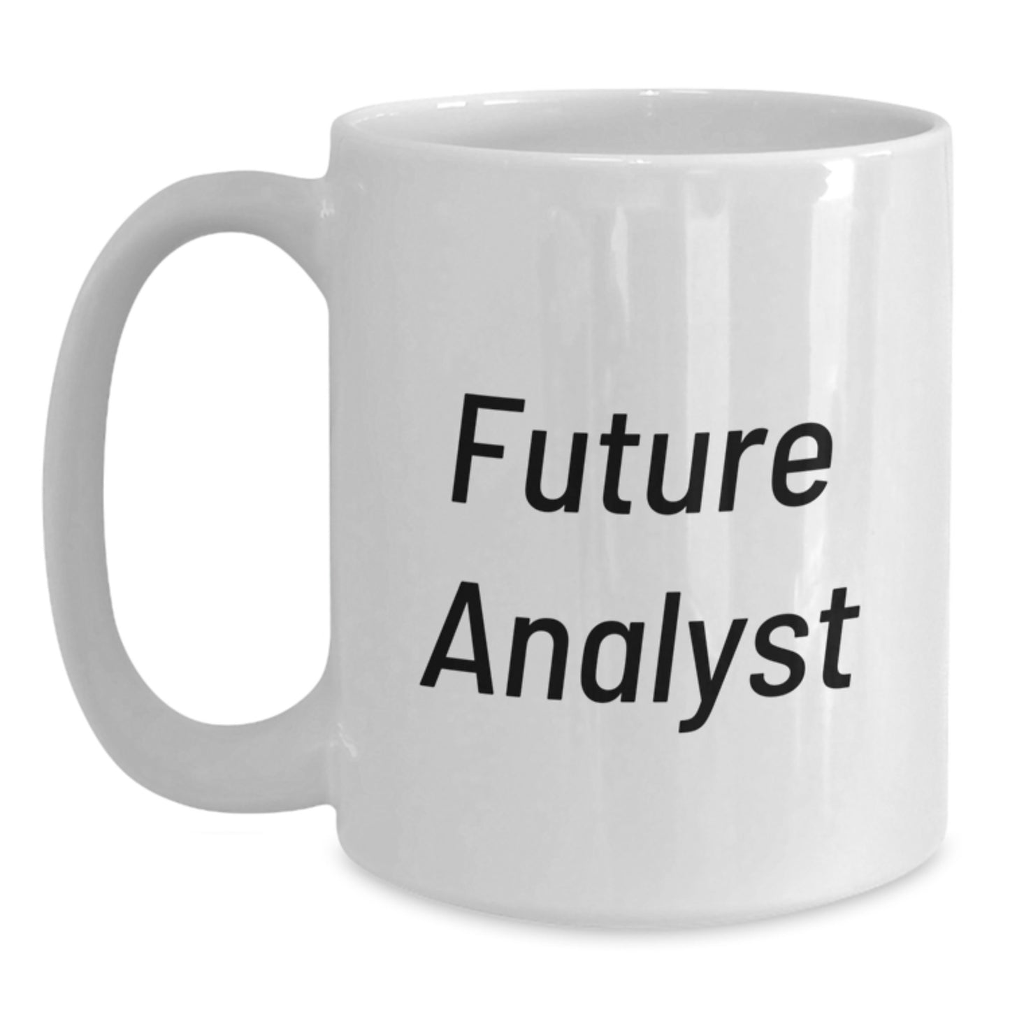 Funny Analyst Future Quote White Coffee Mug Gifts from Family for Graduation Unique Presents - Main