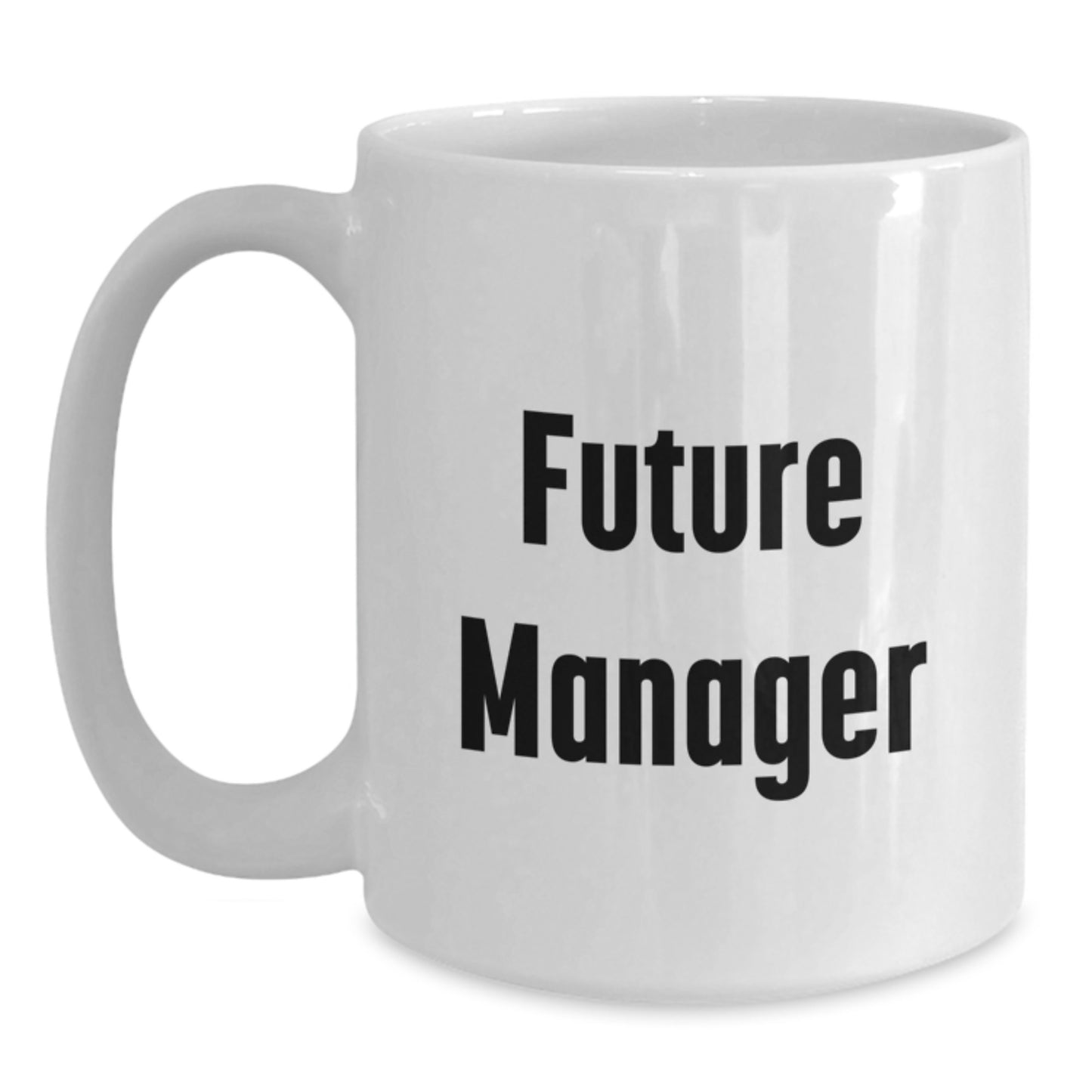 Funny Manager Gifts from Friends for Future Managers White Coffee Mug - Inspirational Quote Graduation Unique Gifts - Main