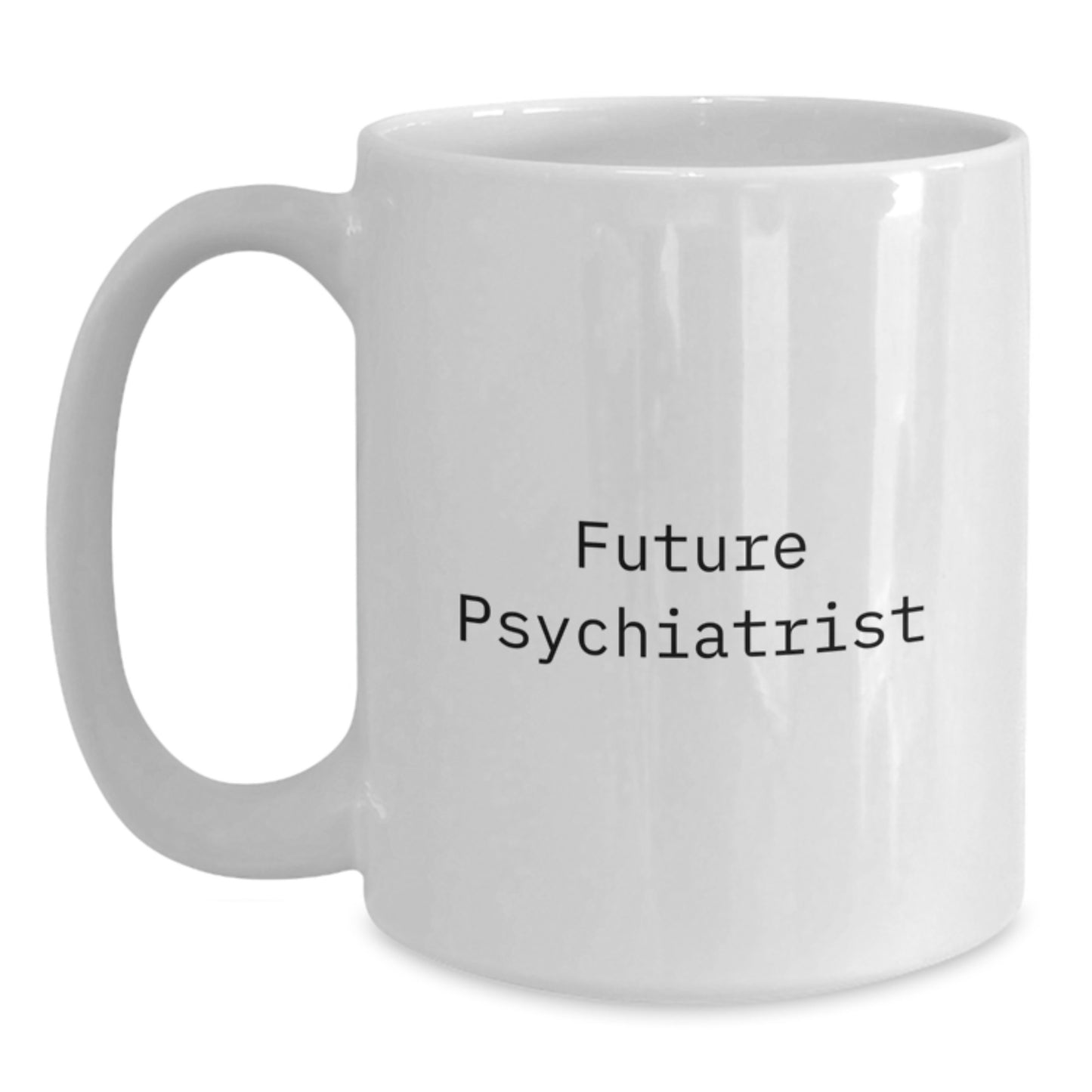 Funny Future Psychiatrist Gift for Men from Friends, White Coffee Mug for Graduation - Main