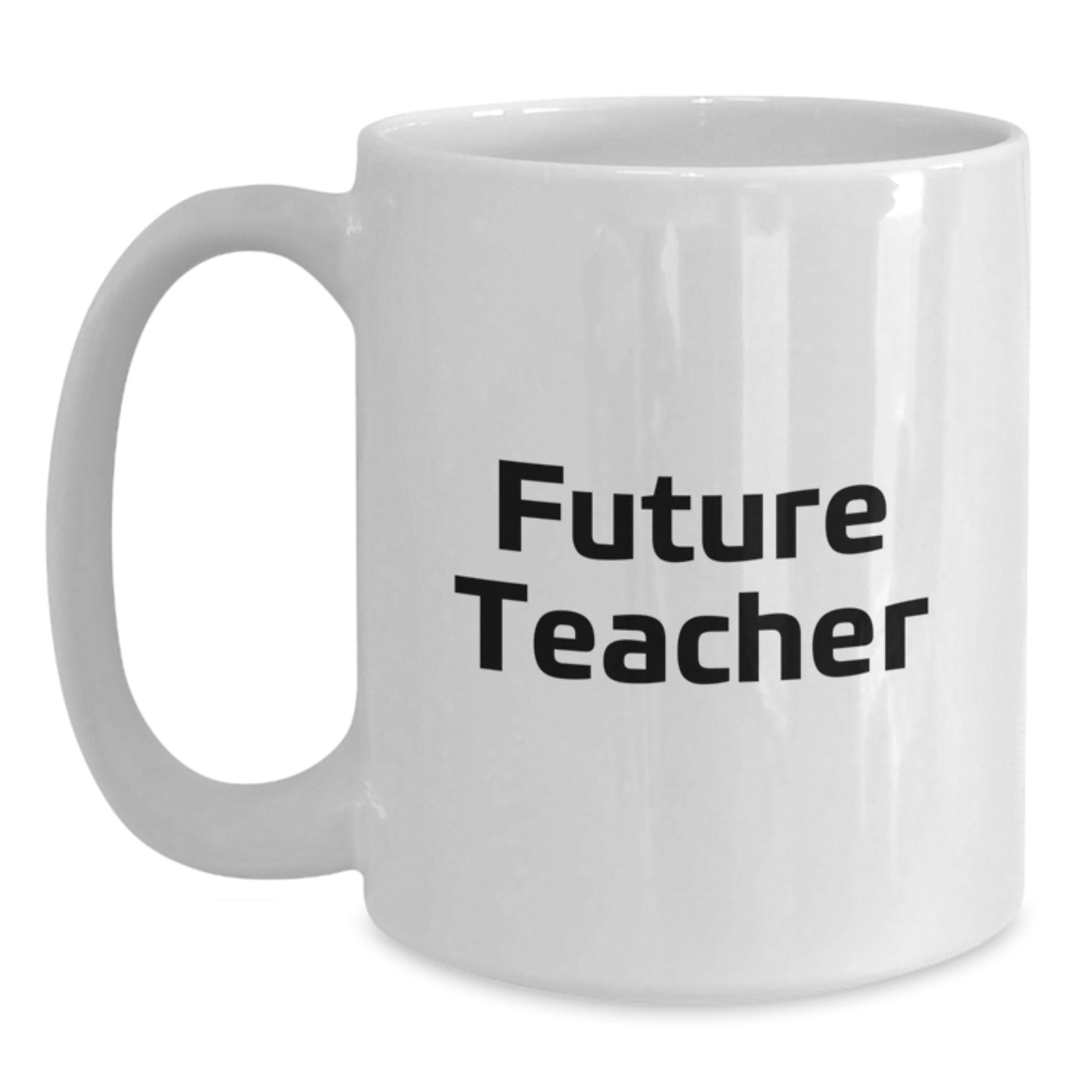 Funny Teacher Gifts from Friends for Future Teachers Graduation Unique White Coffee Mugs, Inspirational Quote, 11oz or 15oz Capacity, Microwave and Dishwasher Safe - Main