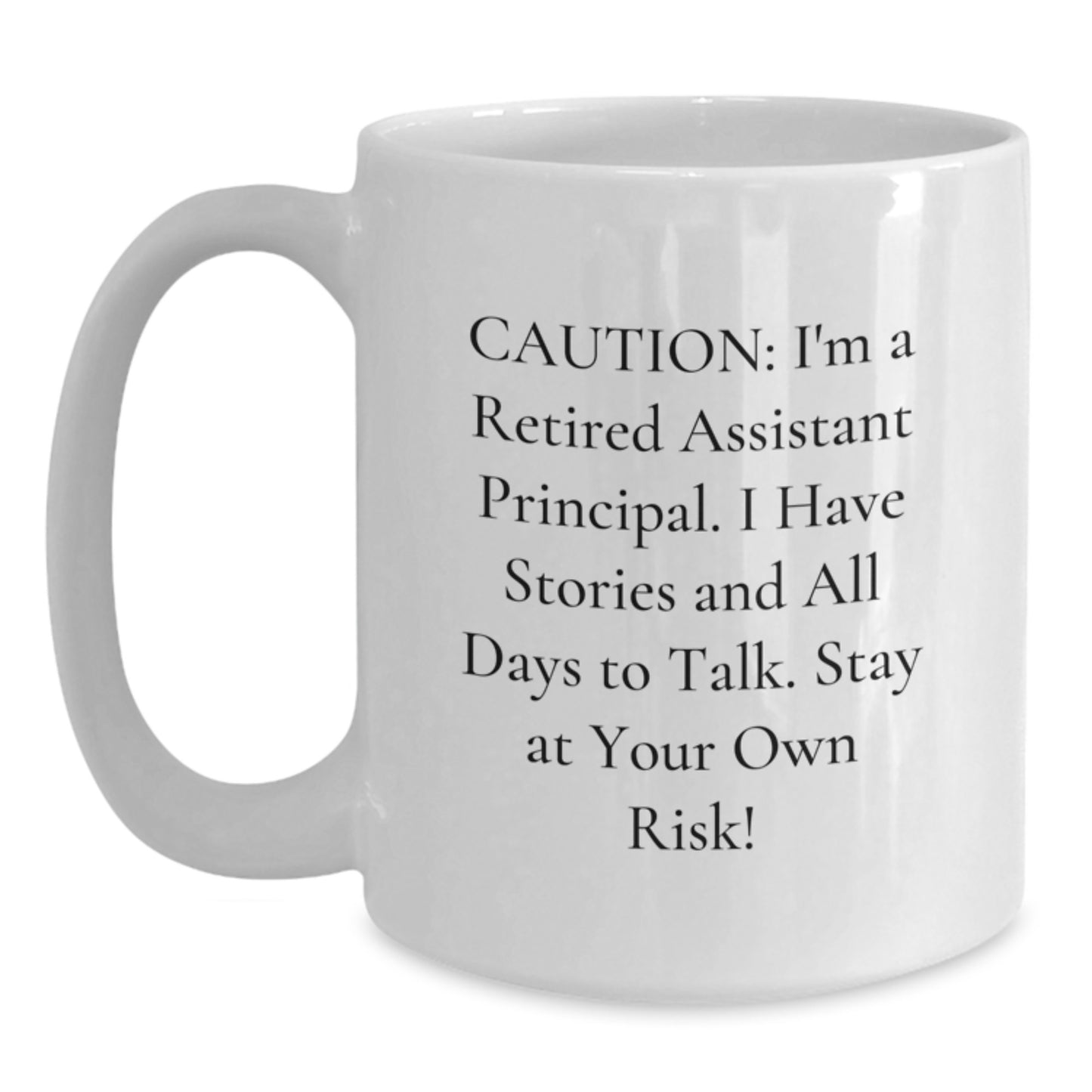 Funny Assistant Principal Gifts from Friends - Caution: I'm A Retired Assistant Principal... White Coffee Mug for Graduation Unique Gifts - Main