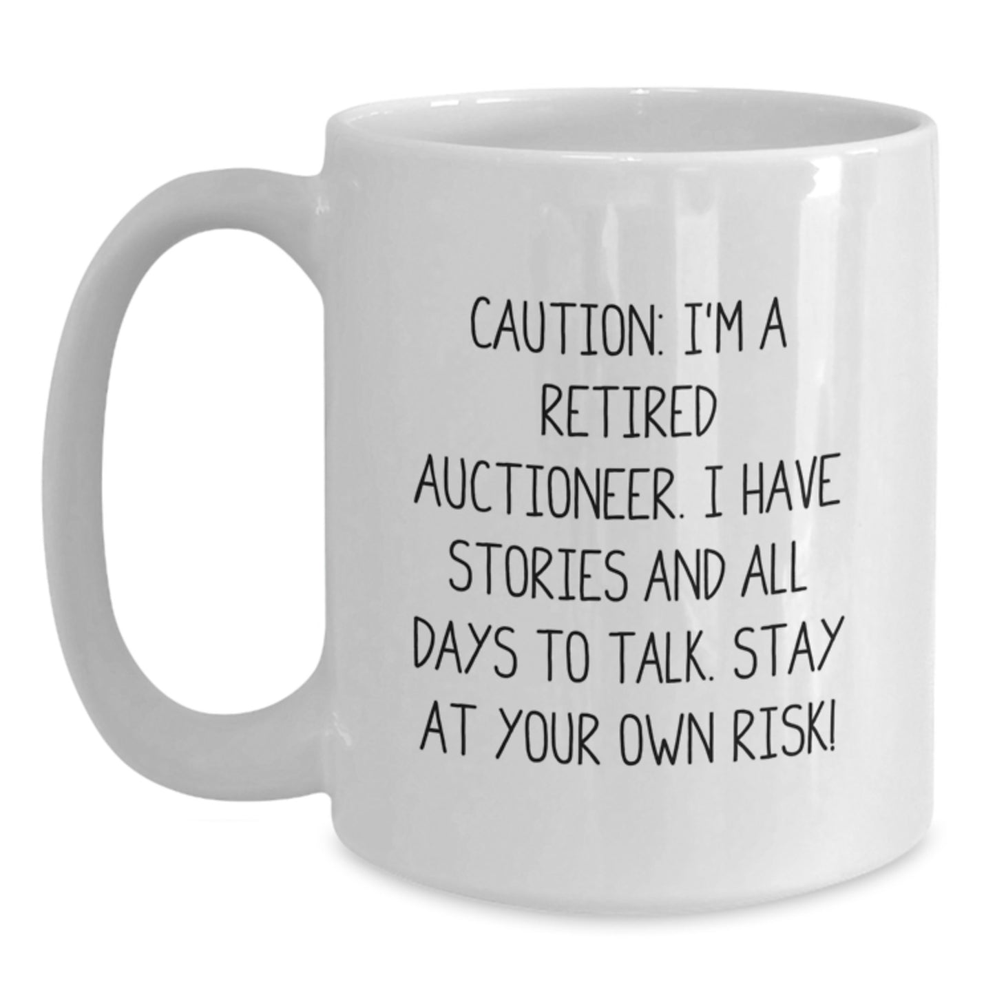 Humorous Auctioneer Gifts - 'Caution: I'm A Retired Auctioneer...' White Coffee Mug for Graduation, Funny Gifts from Friends, Coworkers, or Family - Main