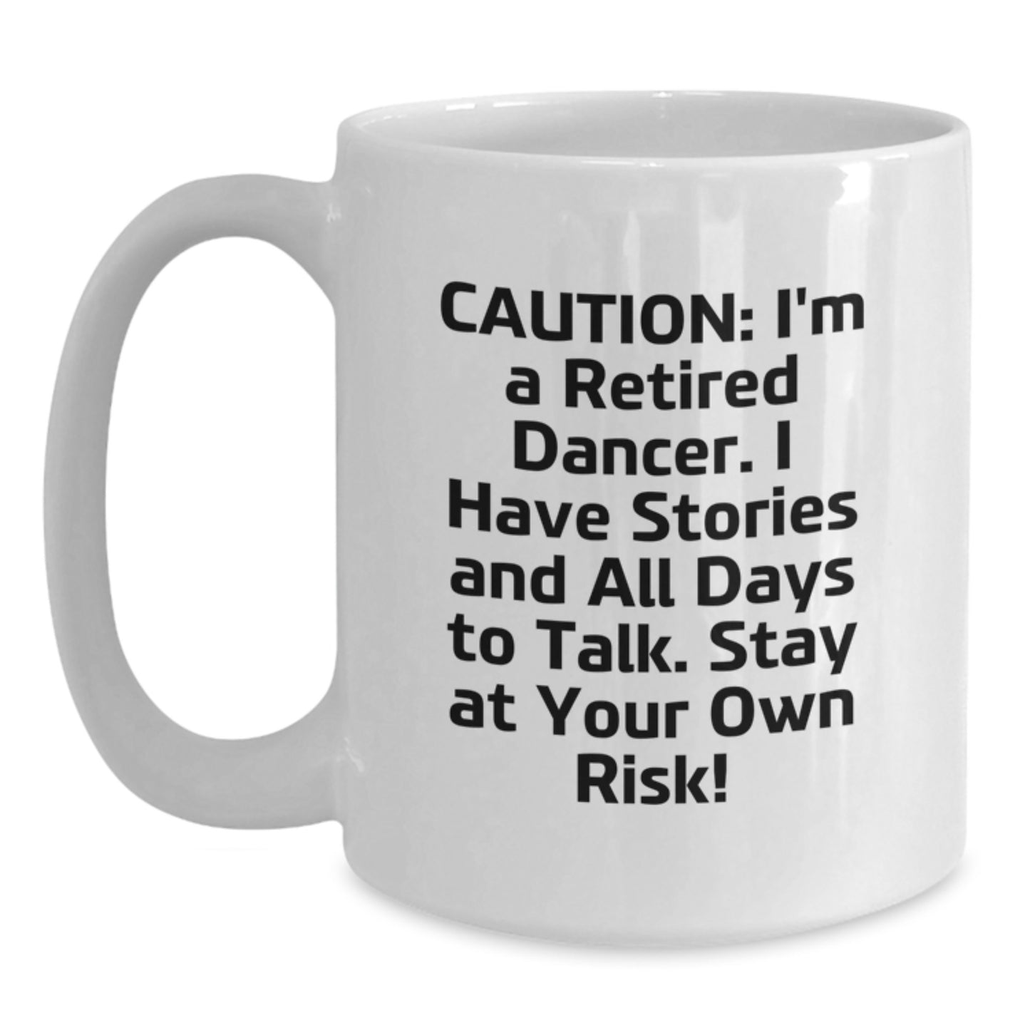 Funny Dancer White Coffee Mug, Gifts from Family to Dancer, Stay At Your Own Risk!, 11oz or 15oz, Ideal Gift for Graduation - Main