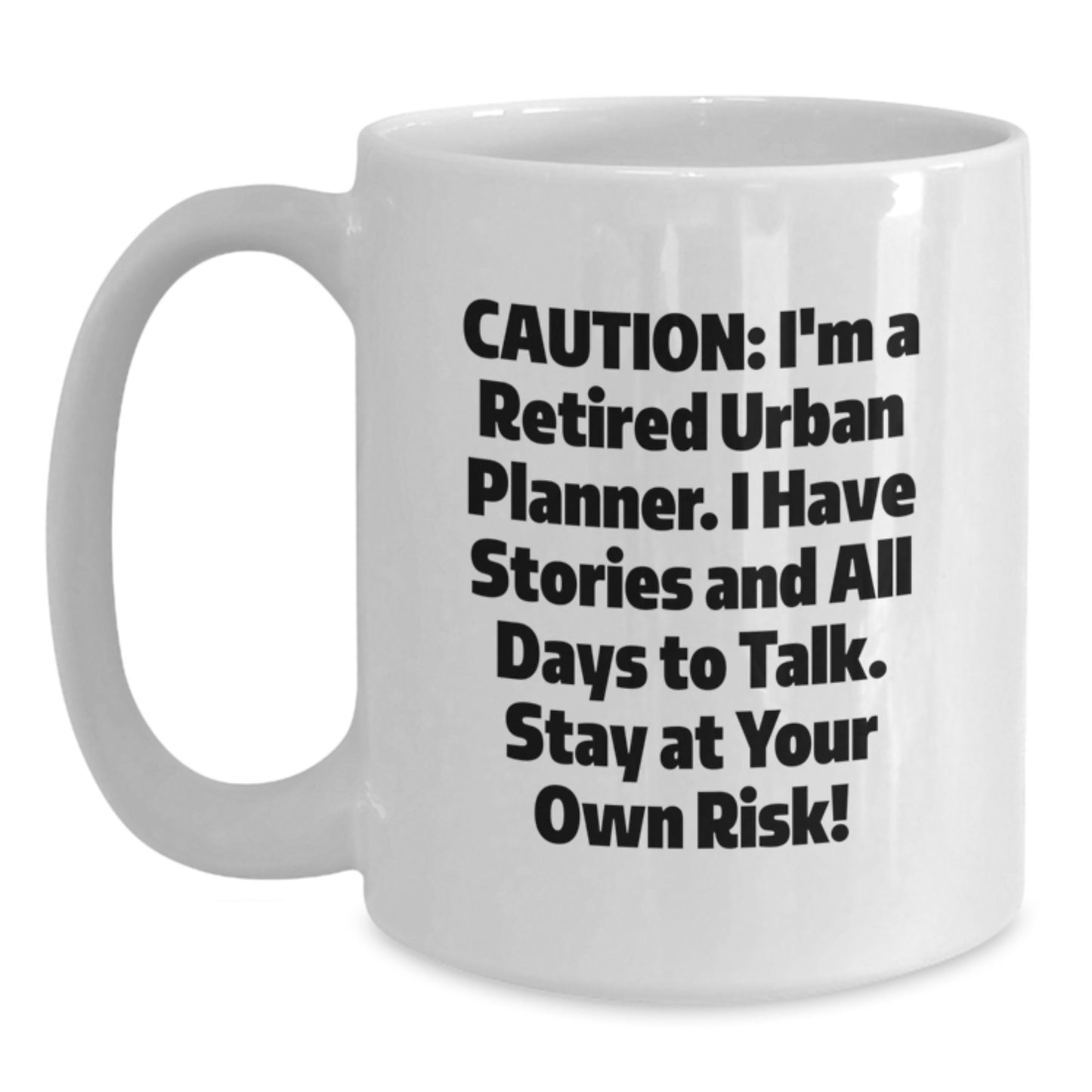 Urban Planner Gifts from Friends - 'Caution: I'm A Retired Urban Planner...' 11oz White Coffee Mug for Graduation - Main